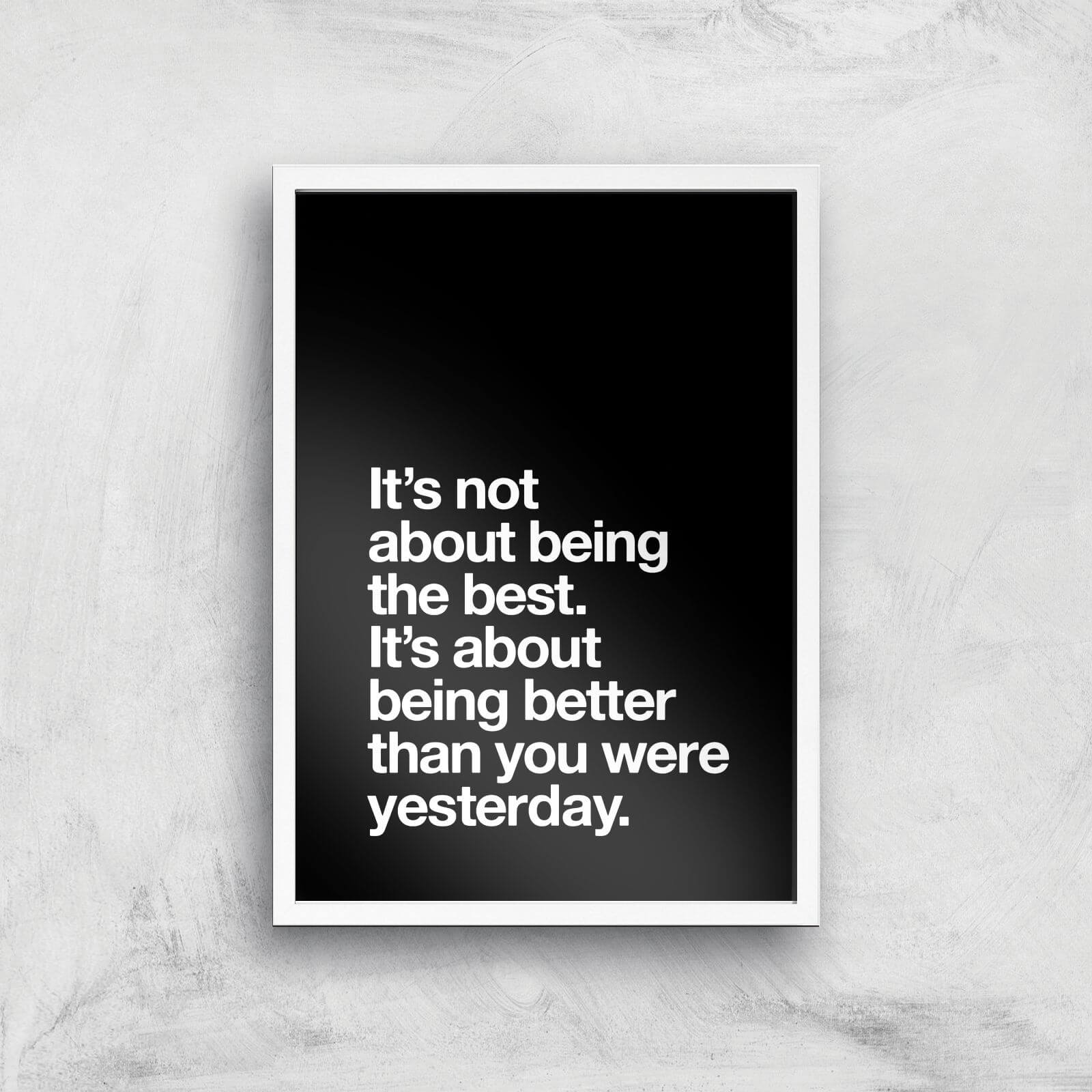 The Motivated Type Its Not About Being The Best Giclee Art Print - A3 - White Frame