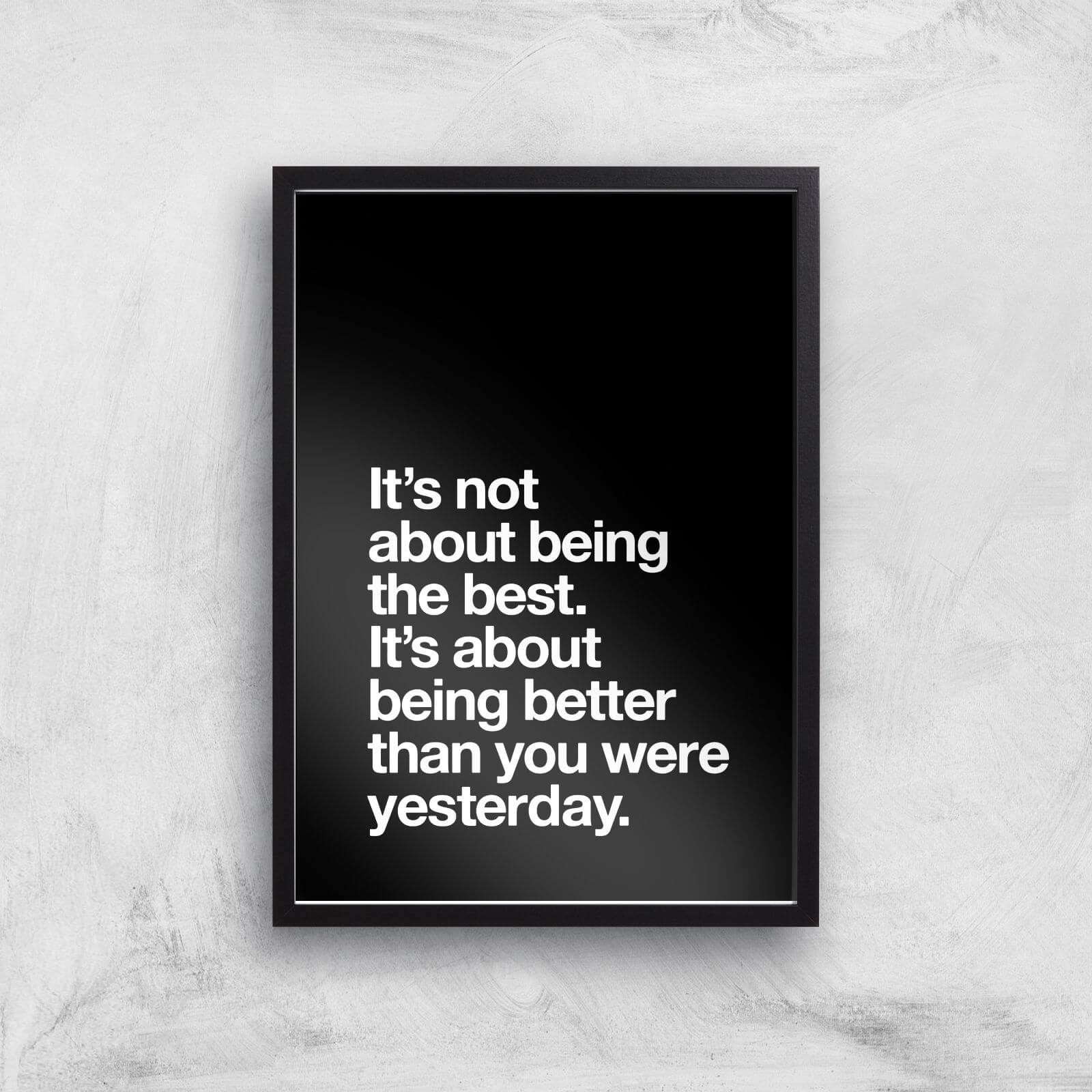 The Motivated Type Its Not About Being The Best Giclee Art Print - A2 - Black Frame