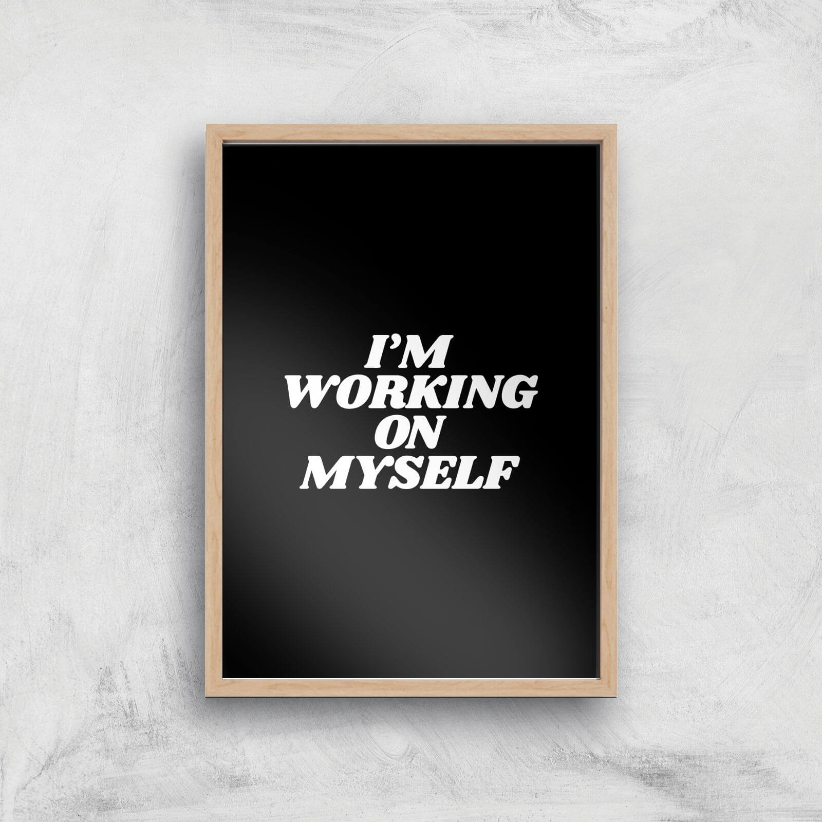 The Motivated Type I'm Working On Myself Giclee Art Print - A3 - Wooden Frame