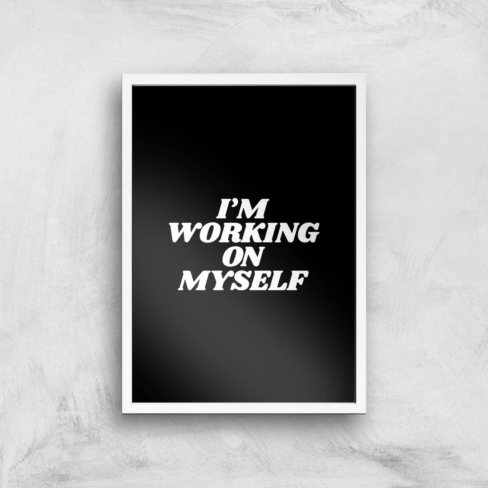 The Motivated Type I'm Working On Myself Giclee Art Print - A2 - White Frame
