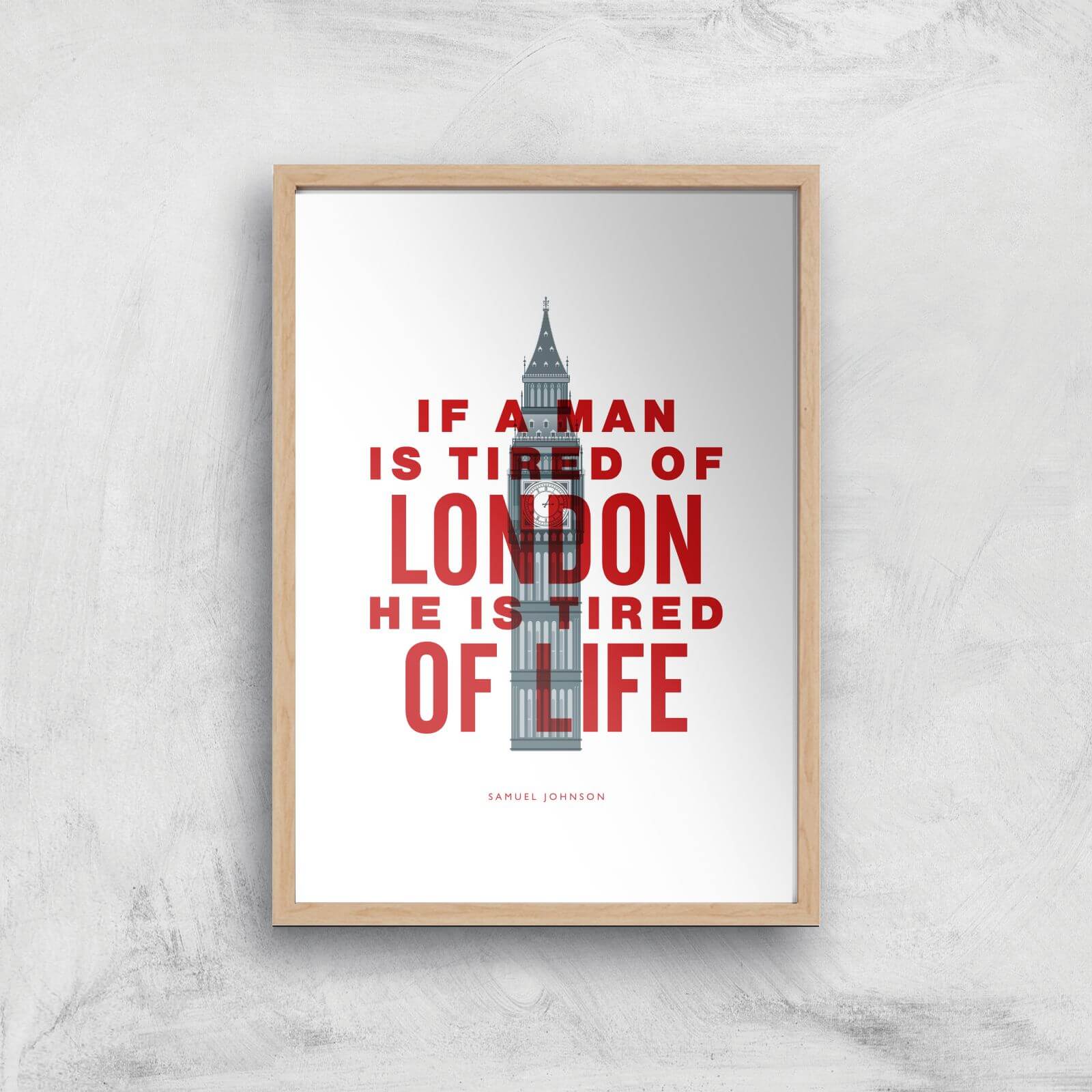 The Motivated Type If A Man Is Tired Of London He Is Tired Of Life Giclee Art Print - A4 - Wooden Frame