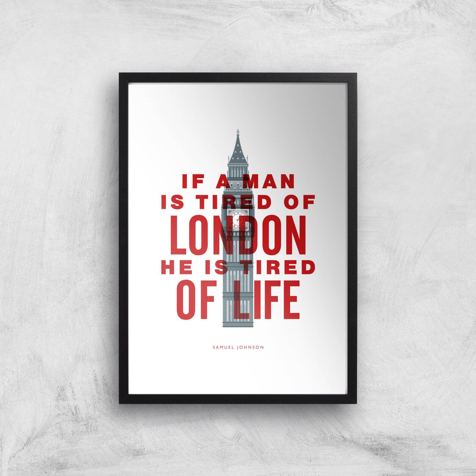 The Motivated Type If A Man Is Tired Of London He Is Tired Of Life Giclee Art Print - A3 - Black Frame