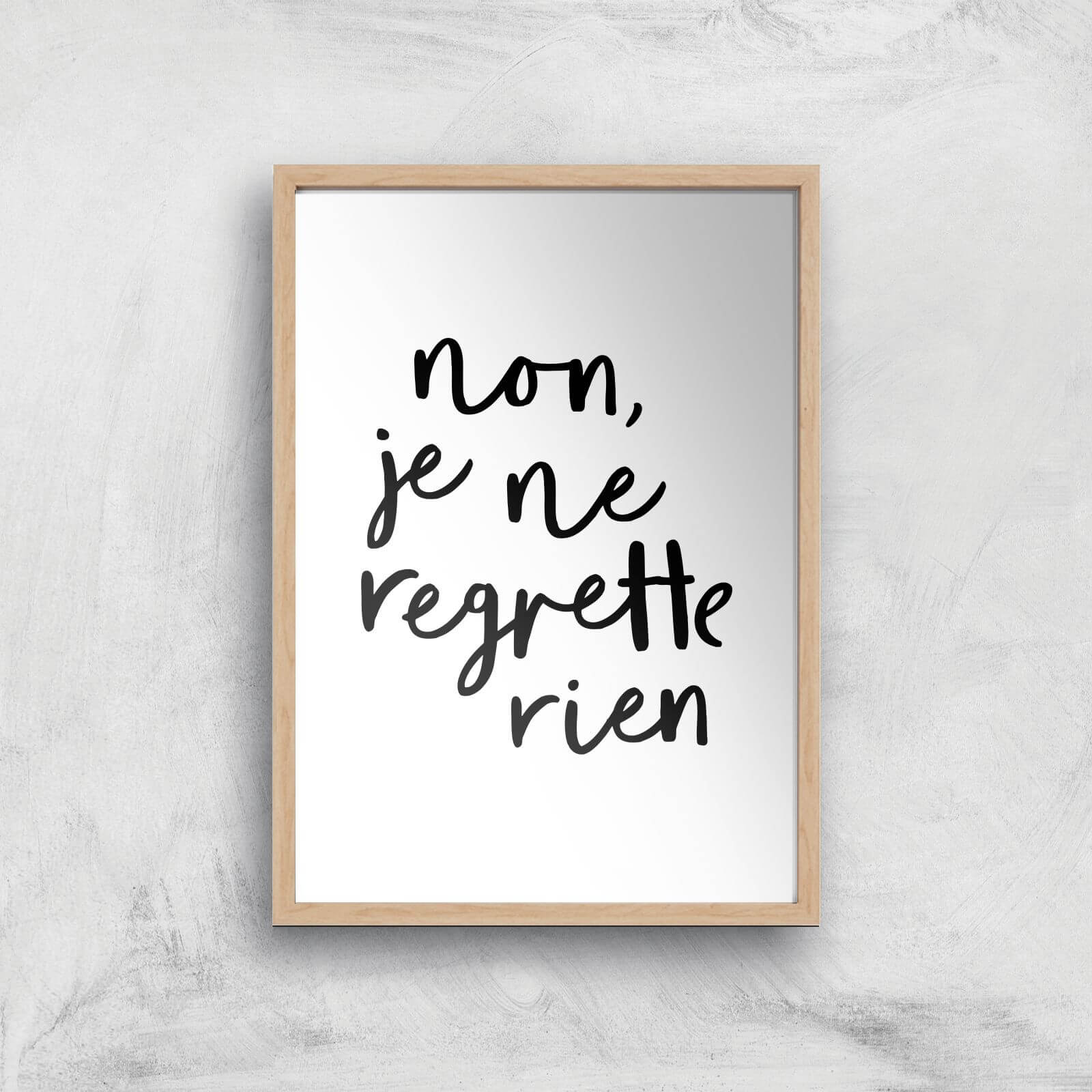 The Motivated Type Non Je Ne Regrette Rien Giclee Art Print - A4 - Wooden Frame