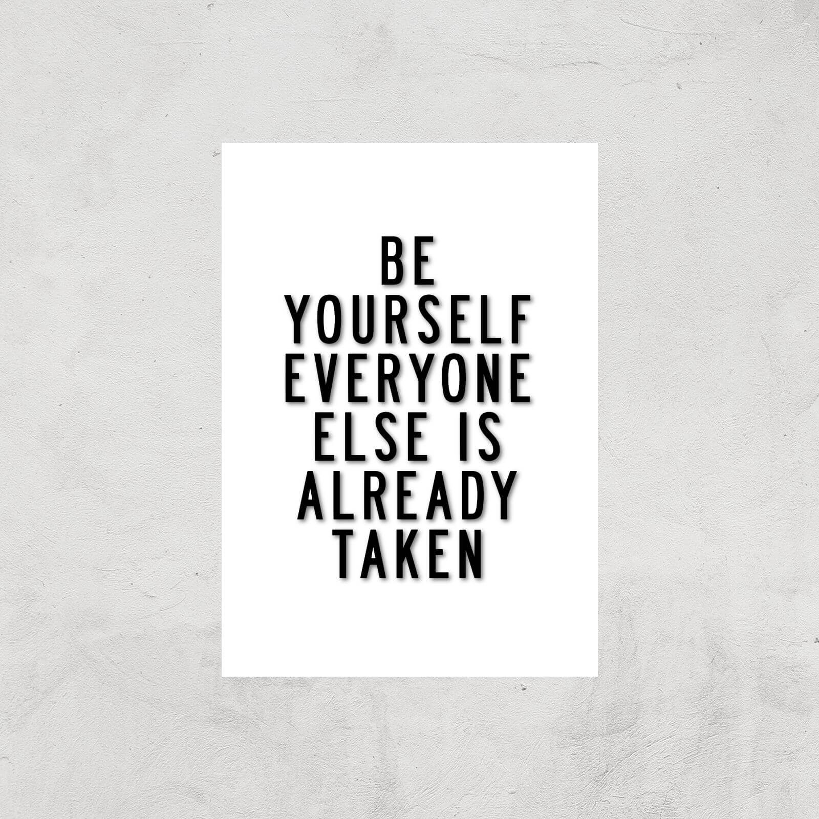 The Motivated Type Be Yourself Everyone Else Is Already Taken Giclee Art Print - A2 - Print Only