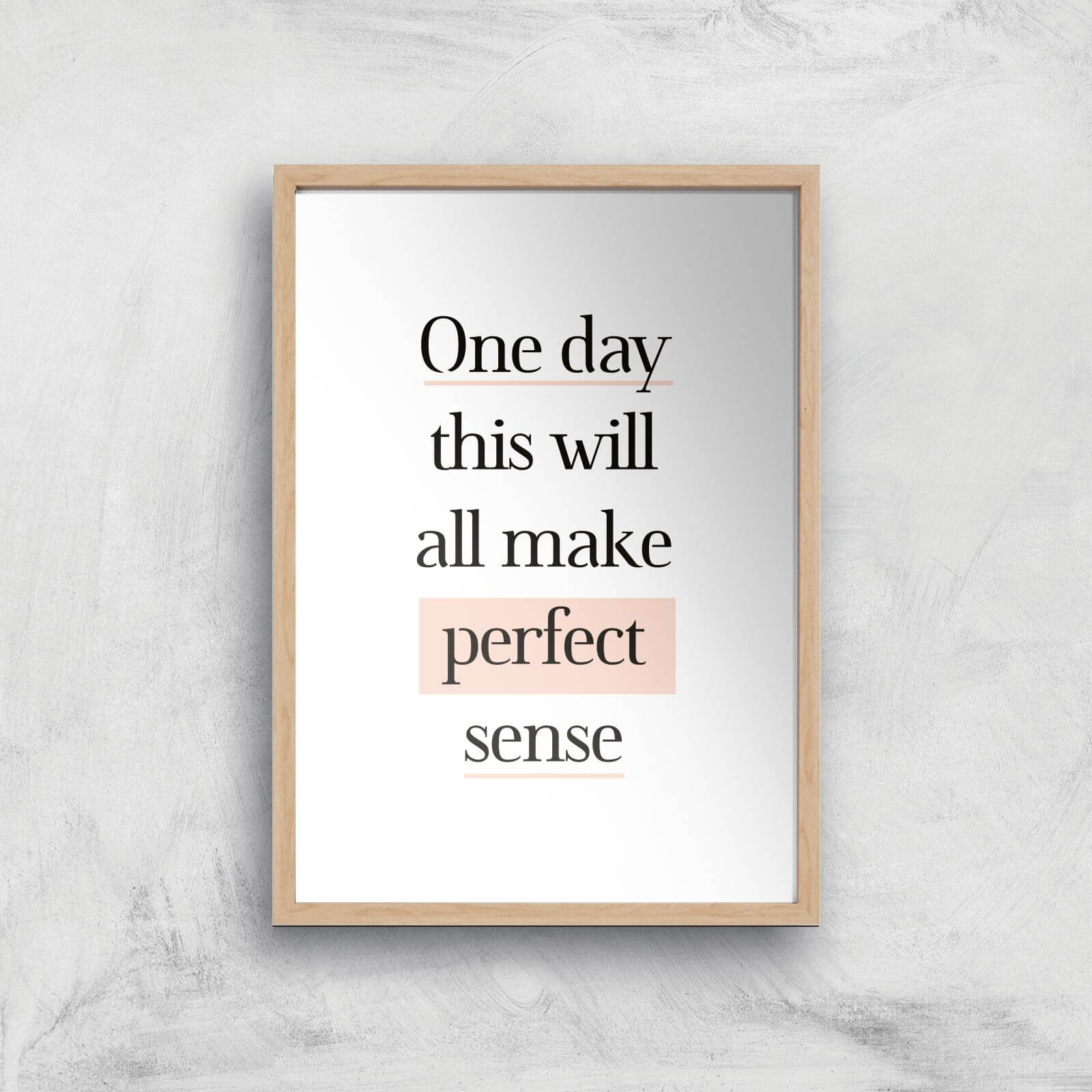 The Motivated Type One Day This Will All Make Perfect Sense Giclee Art Print - A4 - Wooden Frame