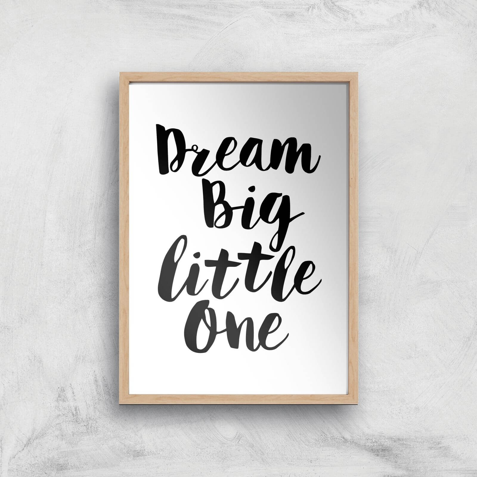 The Motivated Type Dream Big Little One Giclee Art Print - A3 - Wooden Frame