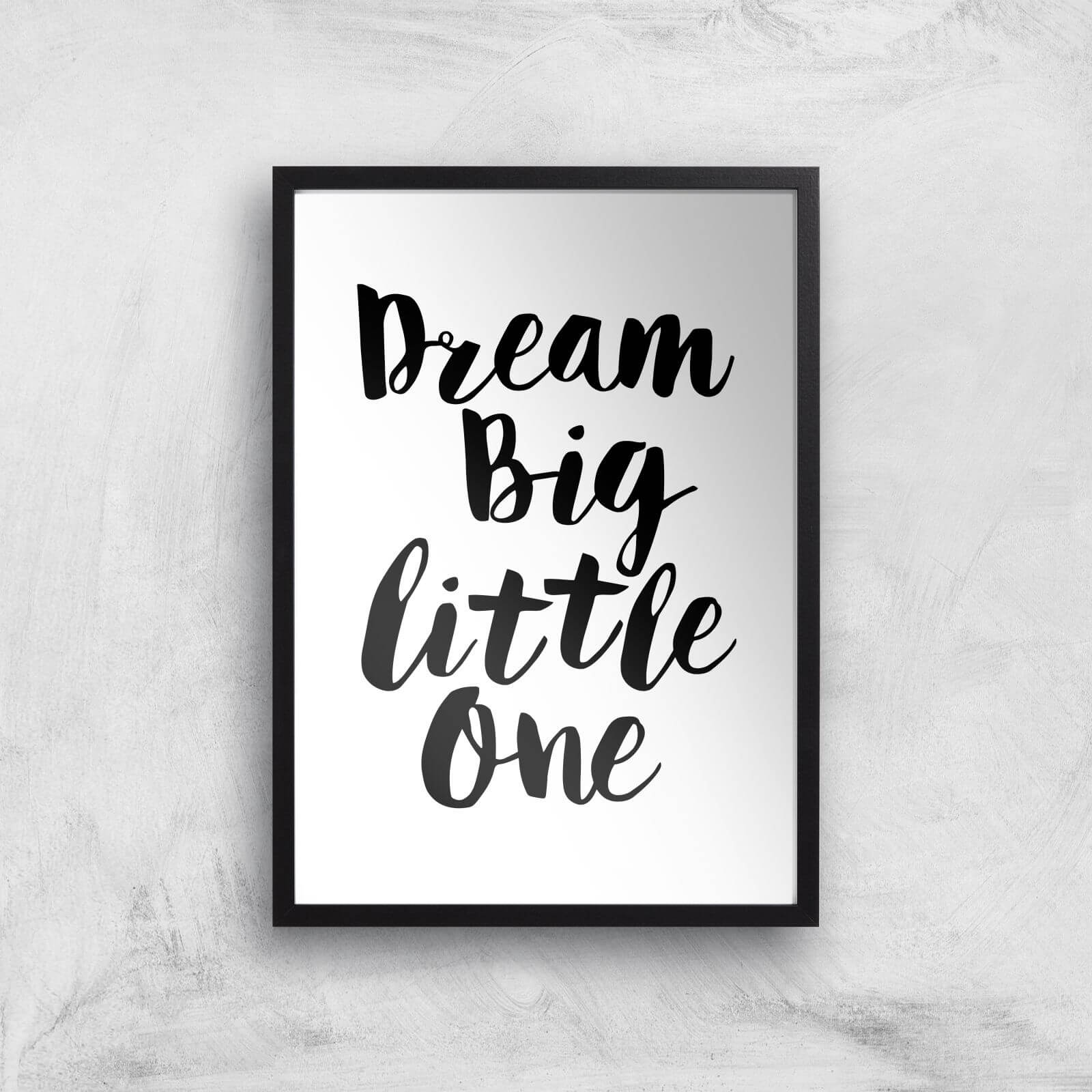 The Motivated Type Dream Big Little One Giclee Art Print - A2 - Black Frame