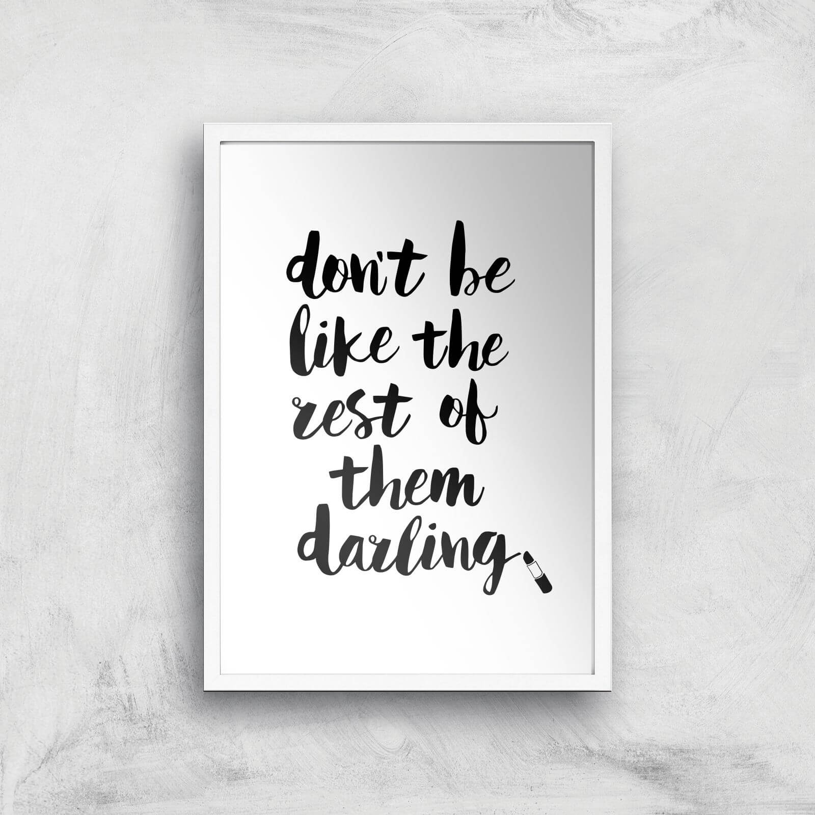 The Motivated Type Don't Be Like The Rest Of The Darling Lipstick Giclee Art Print - A2 - White Frame