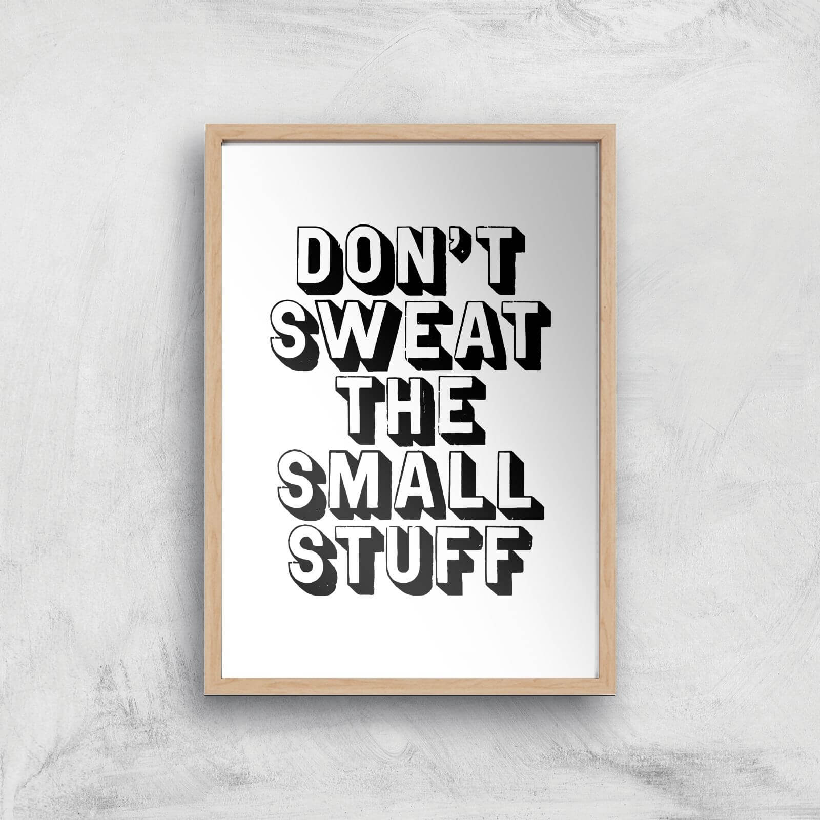 The Motivated Type Don't Sweat The Small Stuff Giclee Art Print - A4 - Wooden Frame