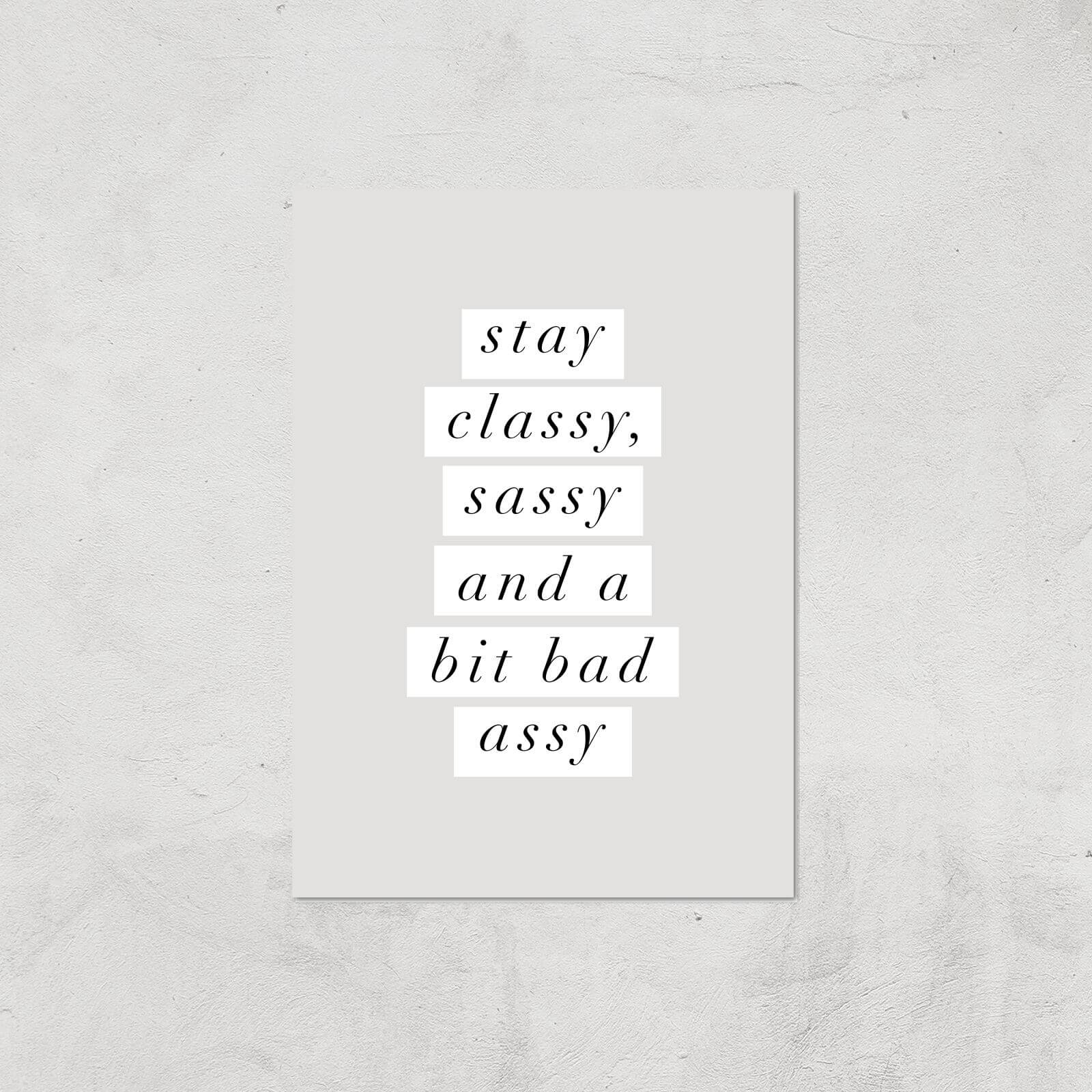 The Motivated Type Stay Classy, Sassy And A Bit Bad Assy Giclee Art Print - A2 - Print Only