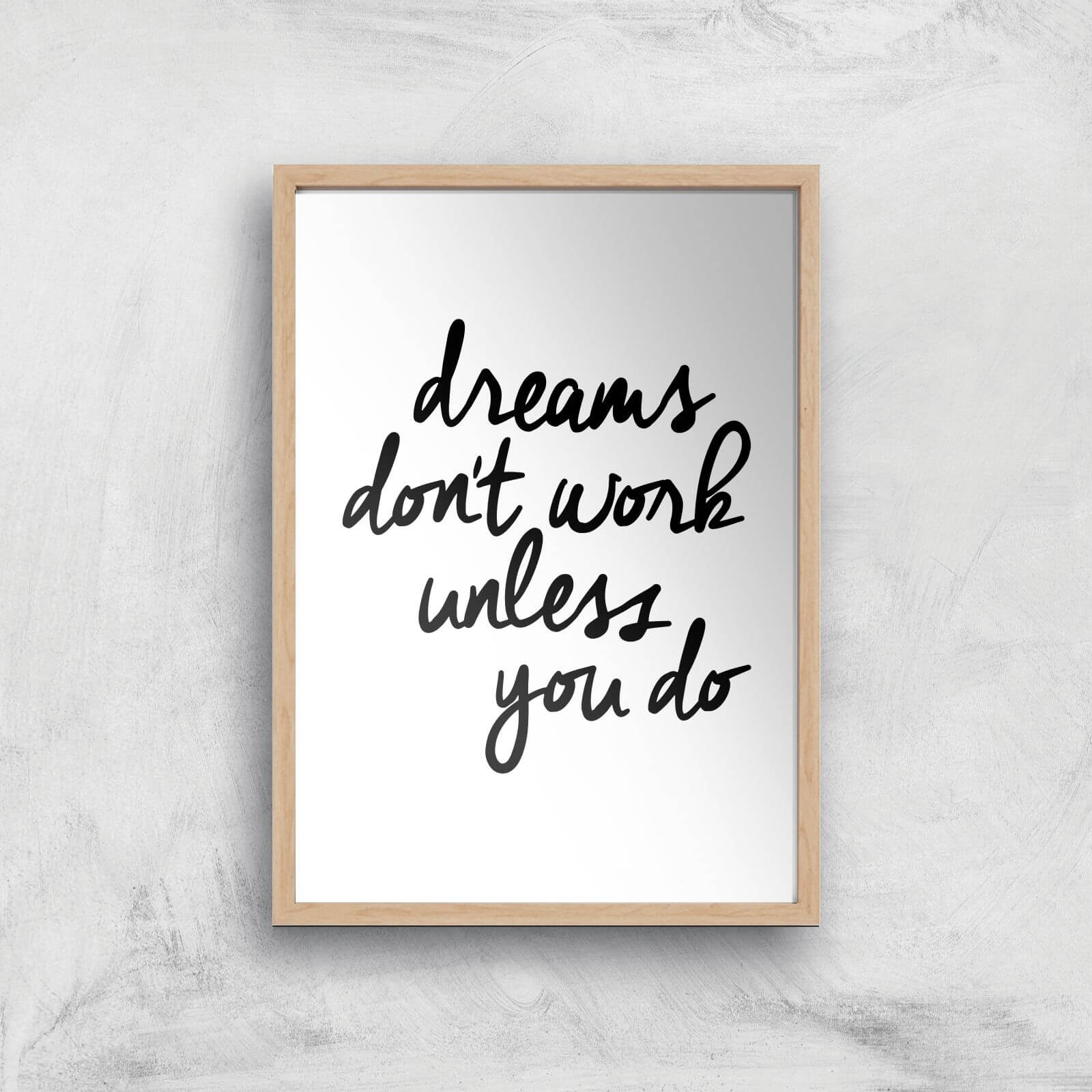 The Motivated Type Dreams Don't Work Unless You Do Giclee Art Print - A2 - Wooden Frame