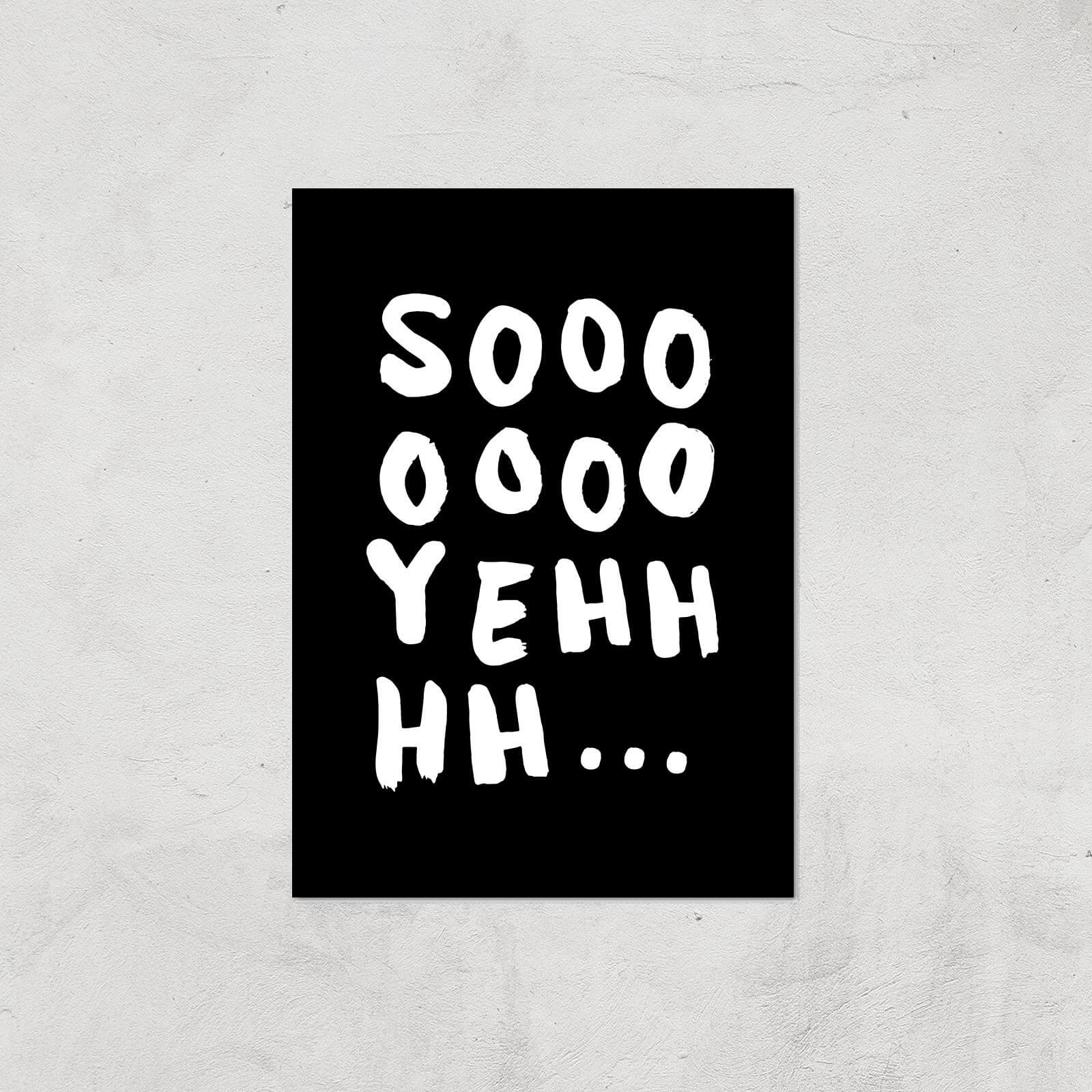 The Motivated Type Sooooo Yeh Giclee Art Print - A3 - Print Only