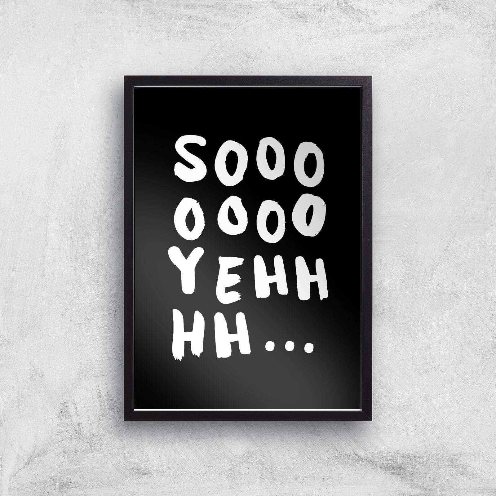 The Motivated Type Sooooo Yeh Giclee Art Print - A3 - Black Frame