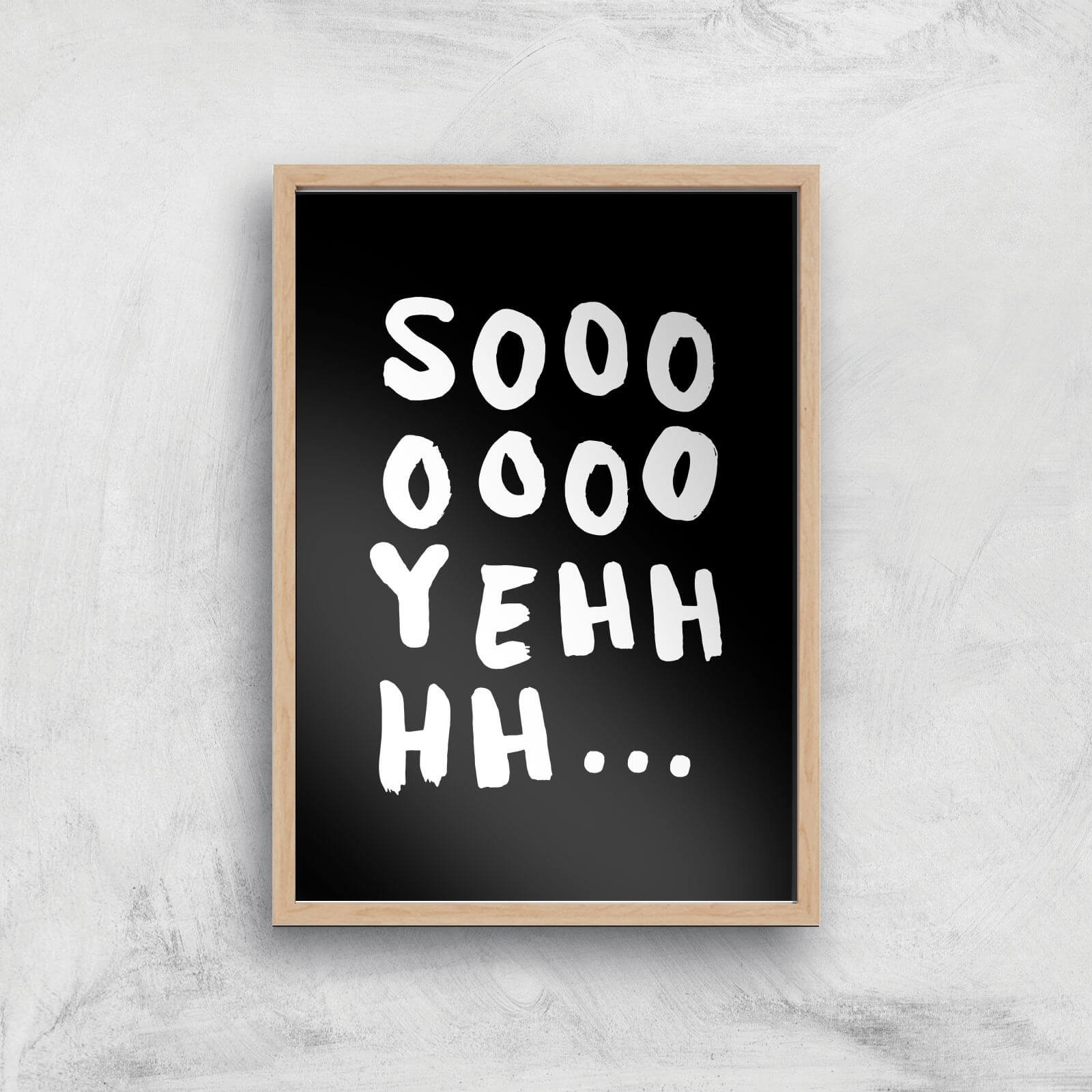 The Motivated Type Sooooo Yeh Giclee Art Print - A2 - Wooden Frame