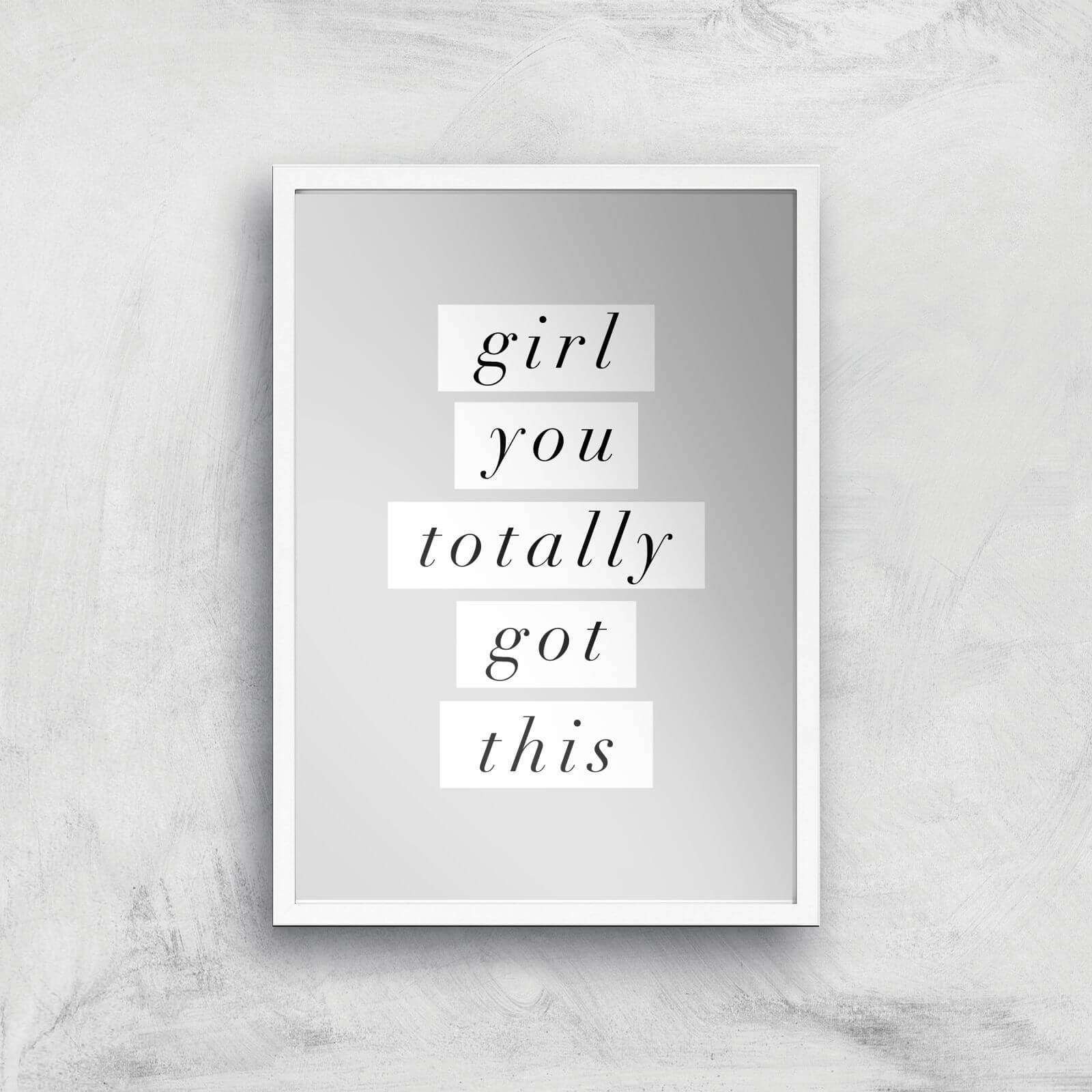 The Motivated Type Girl You Totally Got This Giclee Art Print - A3 - White Frame
