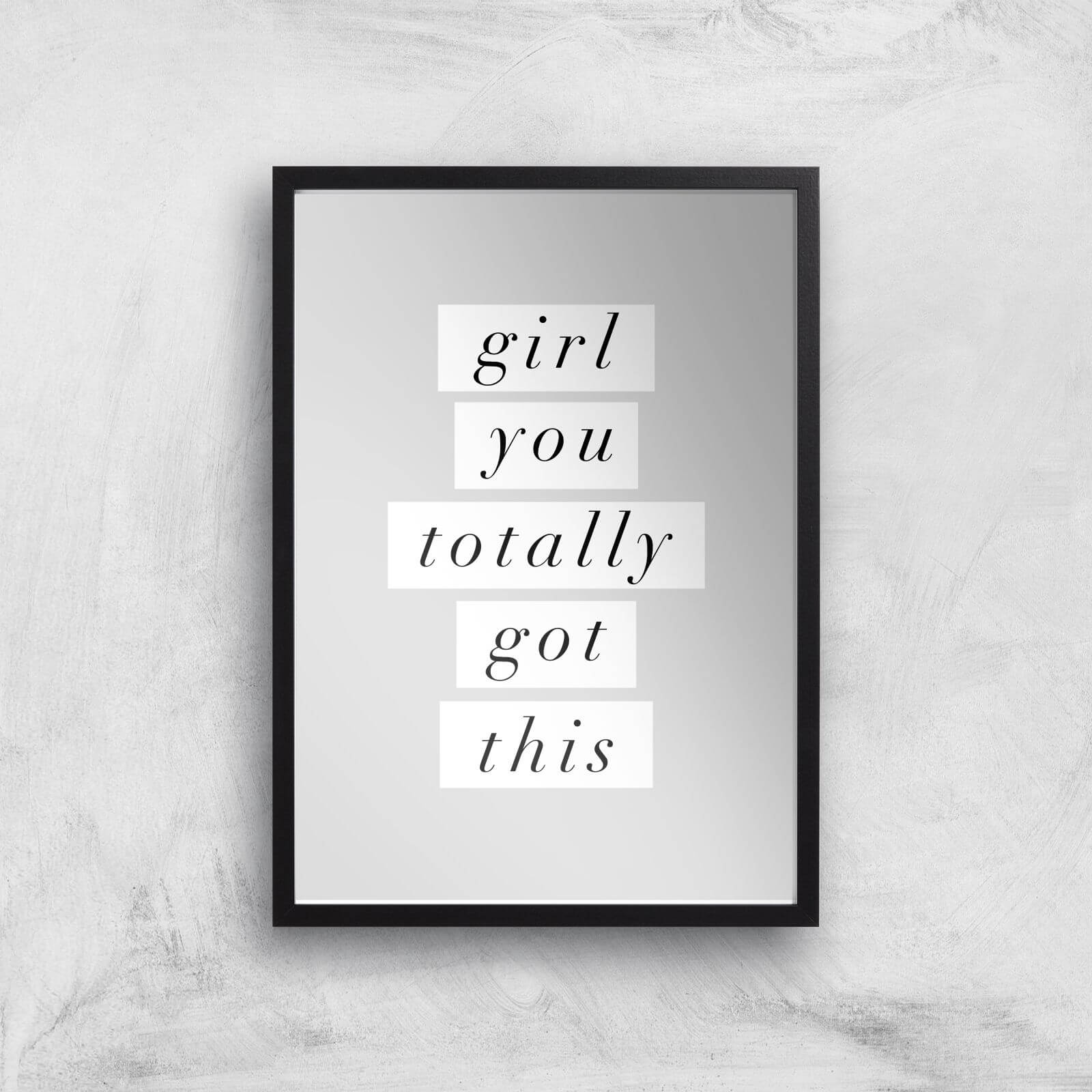The Motivated Type Girl You Totally Got This Giclee Art Print - A2 - Black Frame