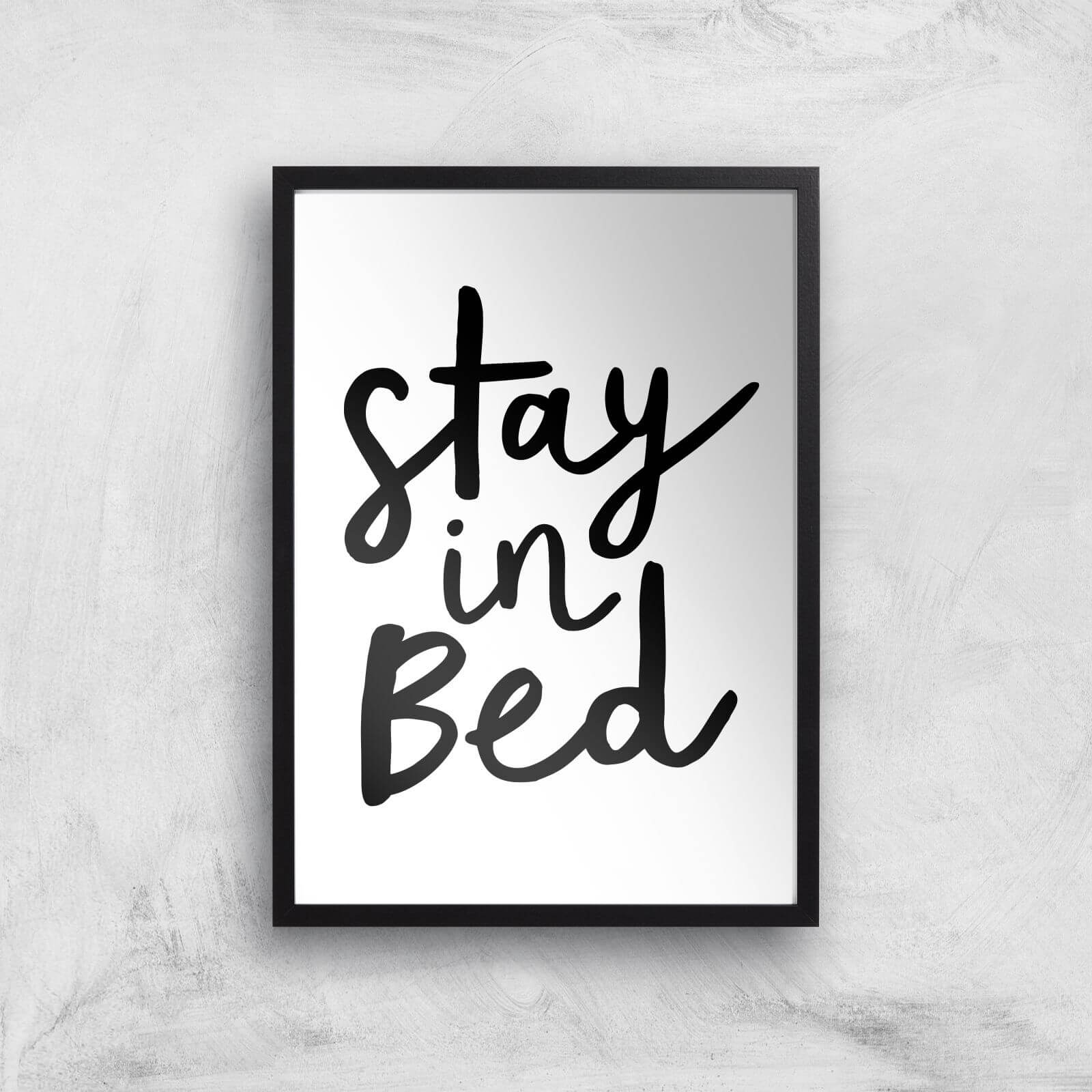 The Motivated Type Stay In Bed Giclee Art Print - A3 - Black Frame