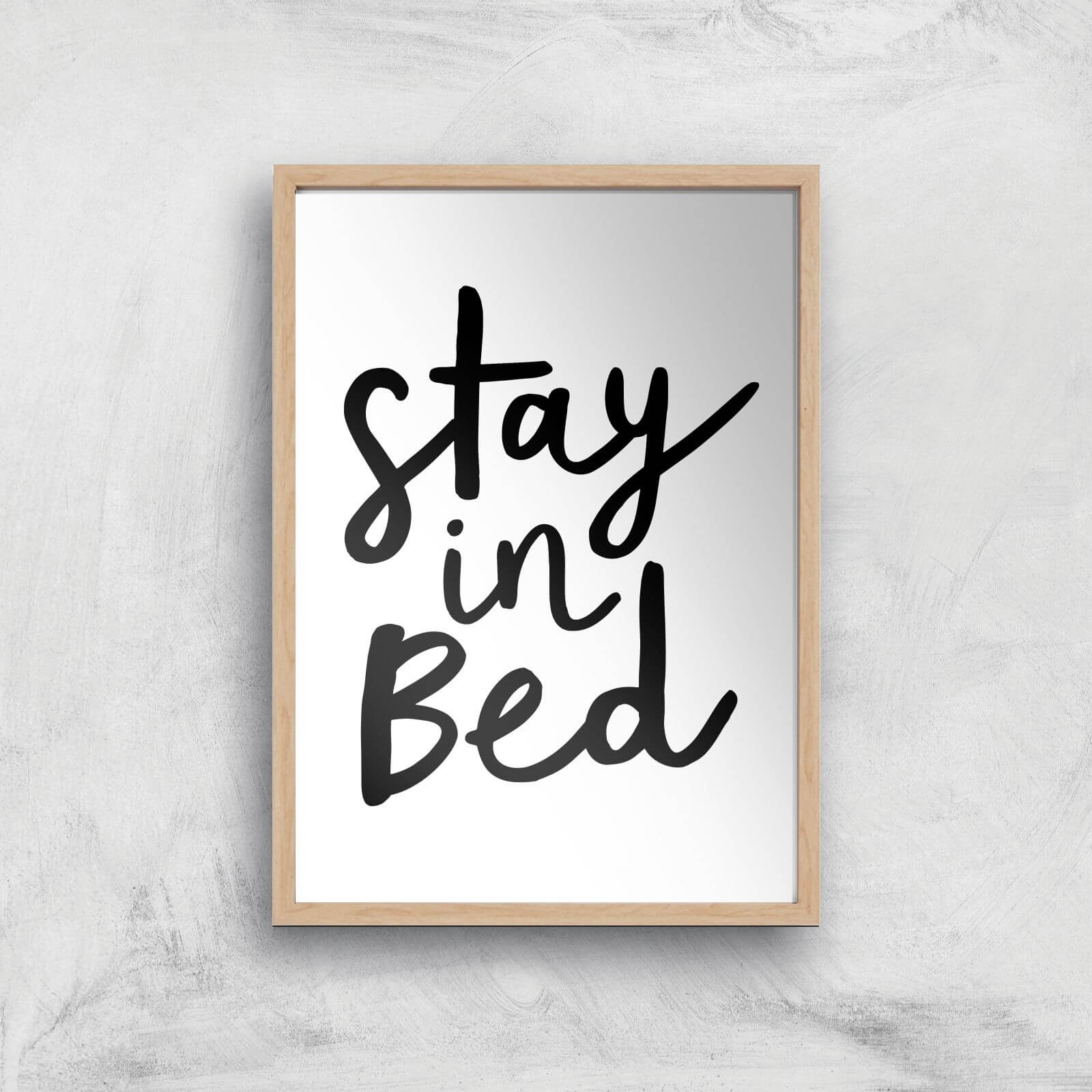 The Motivated Type Stay In Bed Giclee Art Print - A2 - Wooden Frame