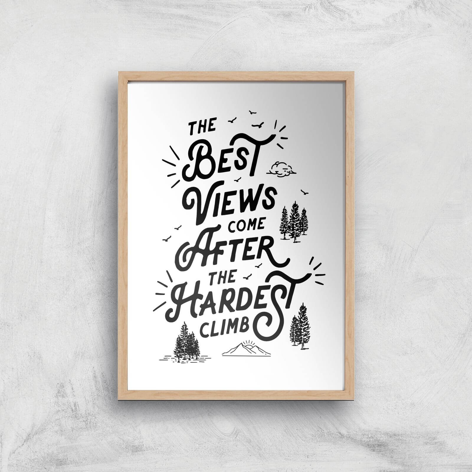 The Motivated Type The Best Views Come After The Hardest Climb Giclee Art Print - A3 - Wooden Frame
