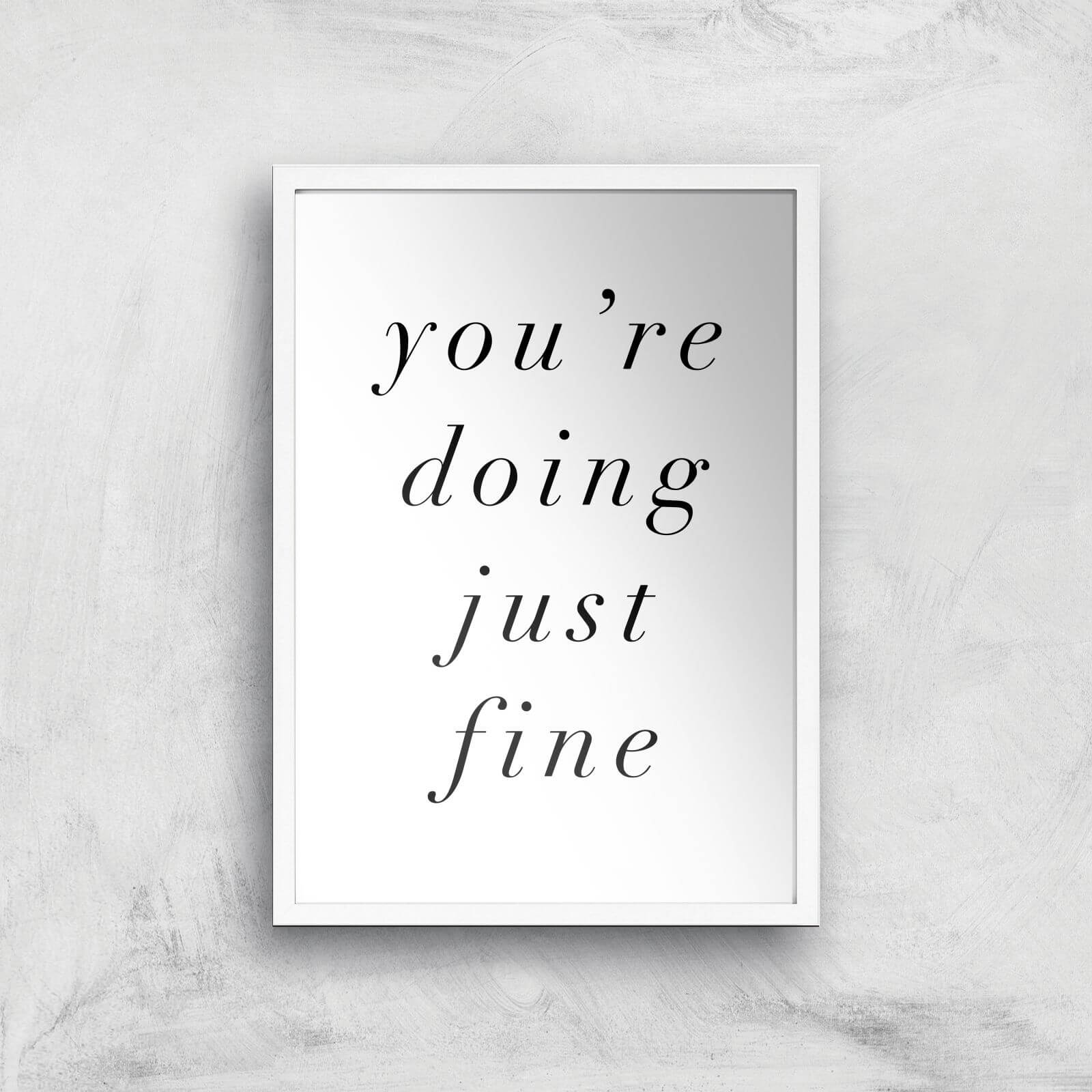 The Motivated Type You're Doing Just Fine Giclee Art Print - A3 - White Frame