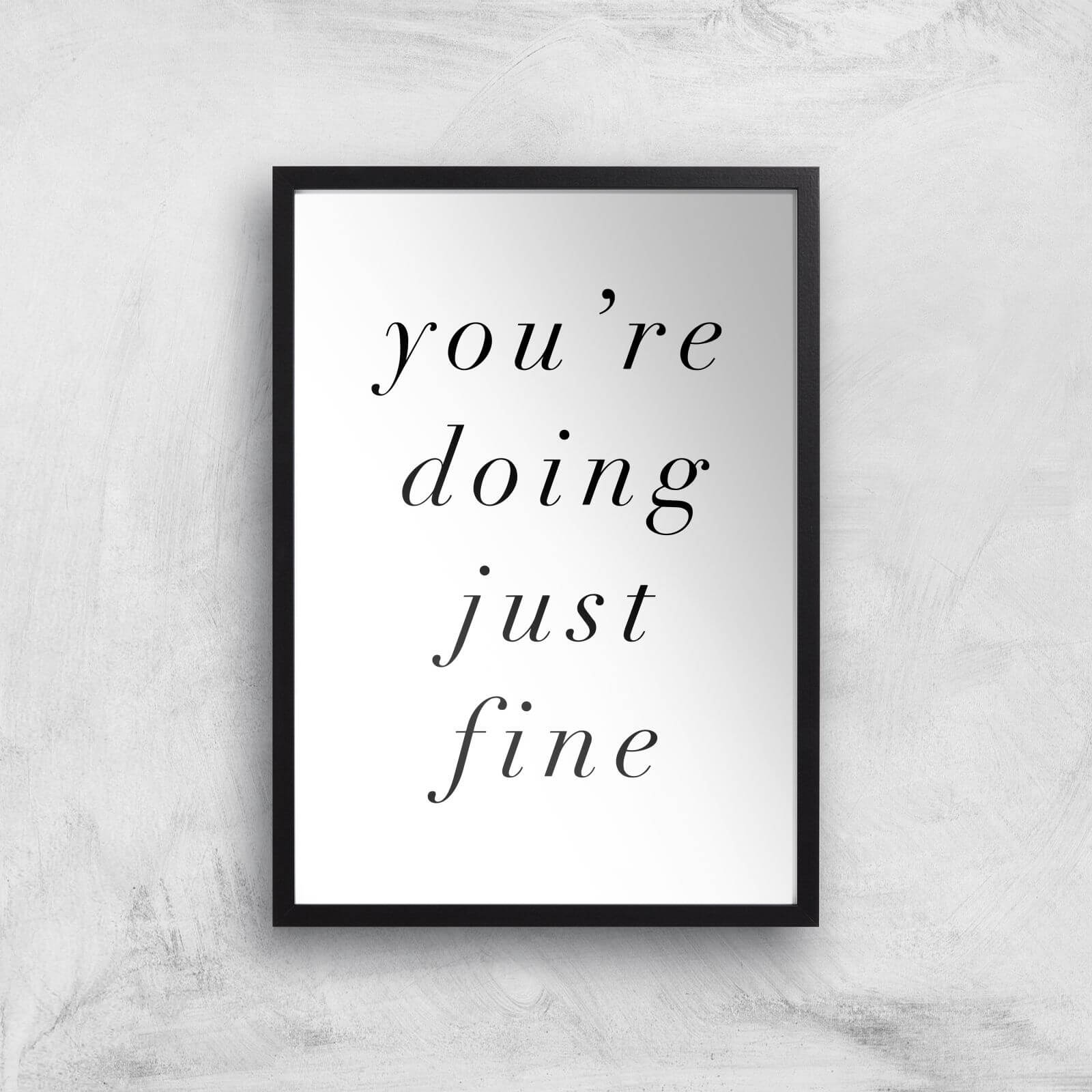 The Motivated Type You're Doing Just Fine Giclee Art Print - A3 - Black Frame