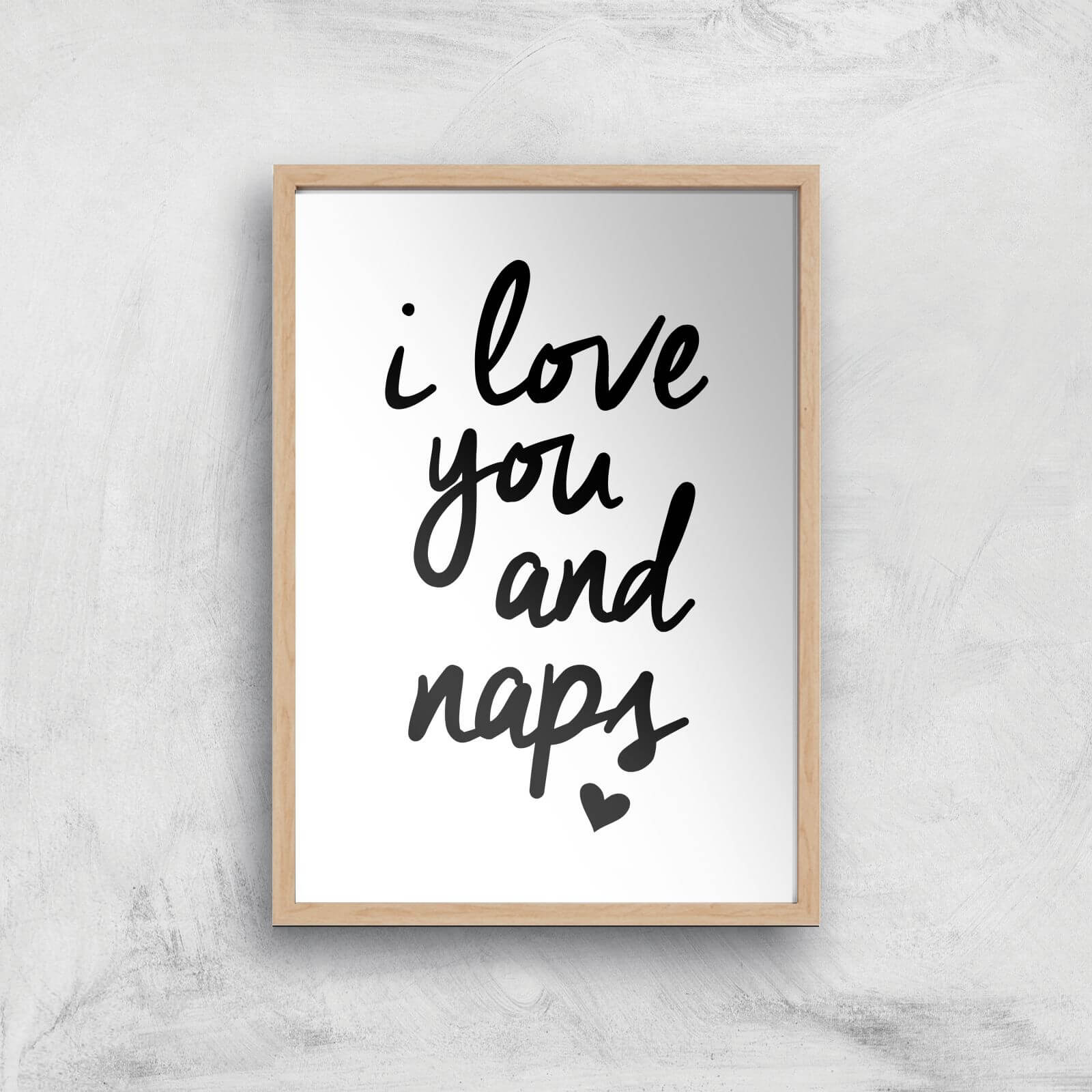 The Motivated Type I Love You And Naps Giclee Art Print - A3 - Wooden Frame