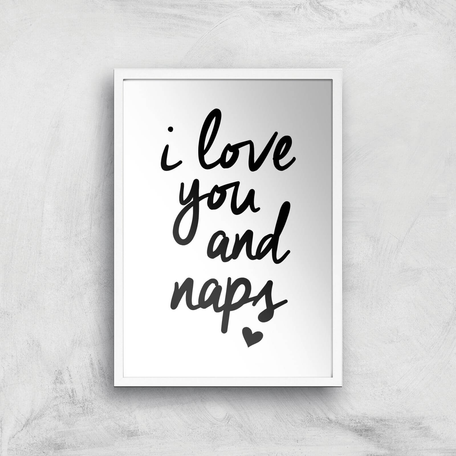 The Motivated Type I Love You And Naps Giclee Art Print - A3 - White Frame