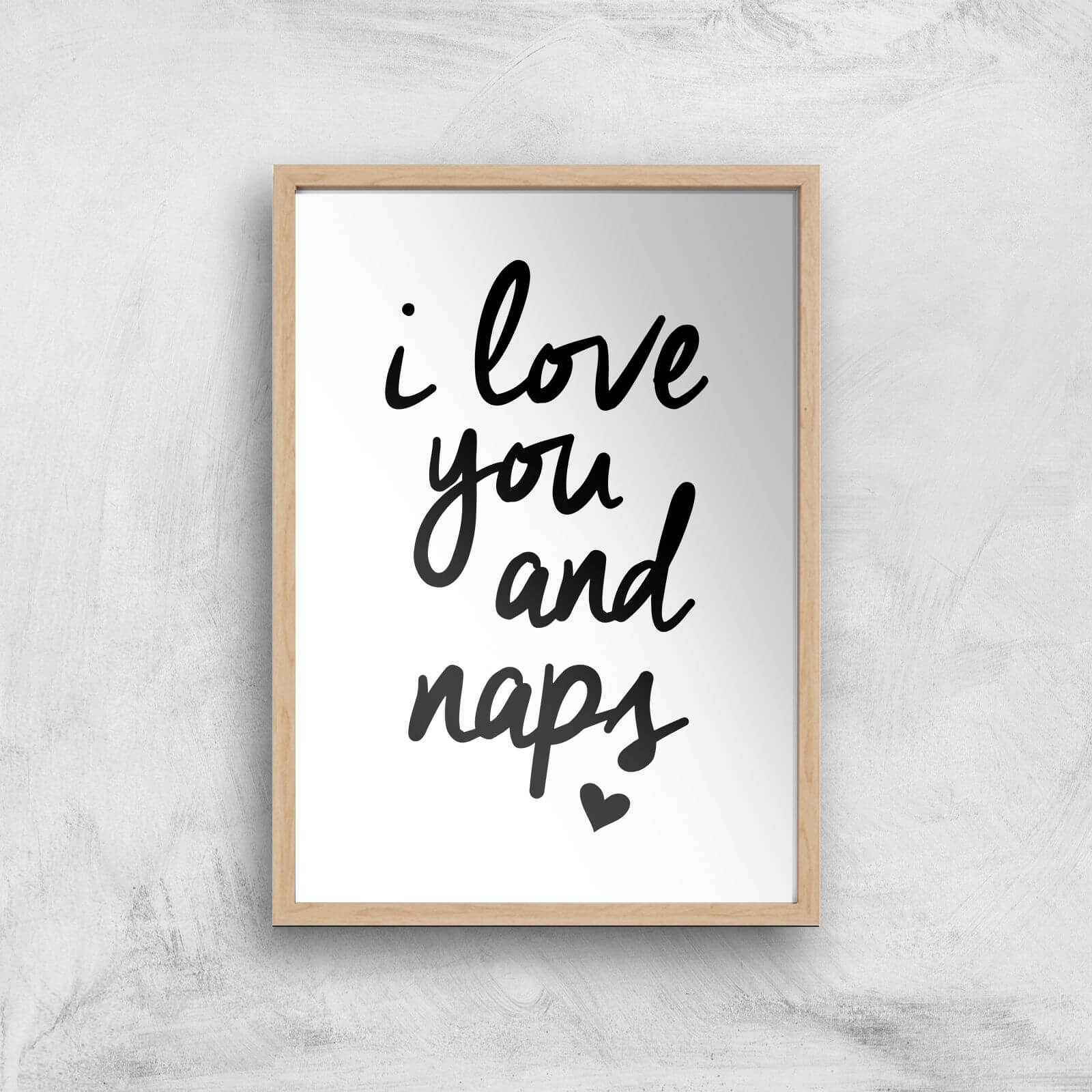 The Motivated Type I Love You And Naps Giclee Art Print - A2 - Wooden Frame