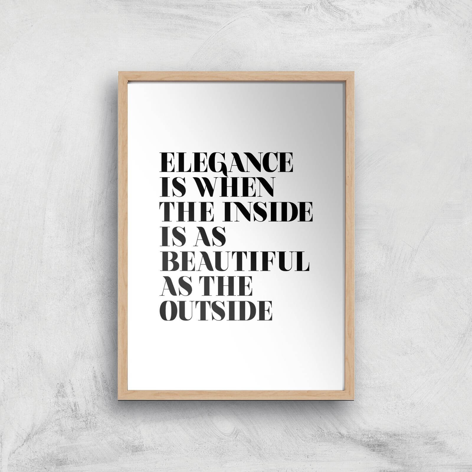 The Motivated Type Elegance Is When The Inside Is As Beautiful As The Outside Giclee Art Print - A2 - Wooden Frame