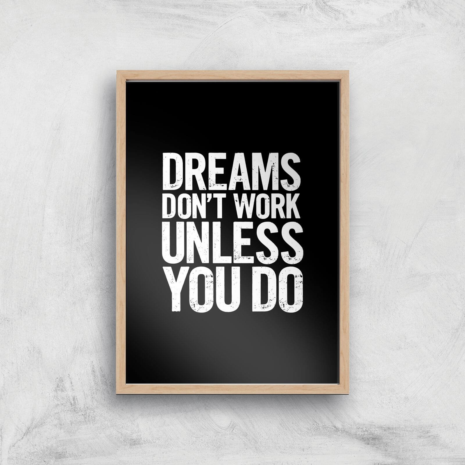 The Motivated Type Dreams Don't Work Unless You Do Letterpress Giclee Art Print - A3 - Wooden Frame