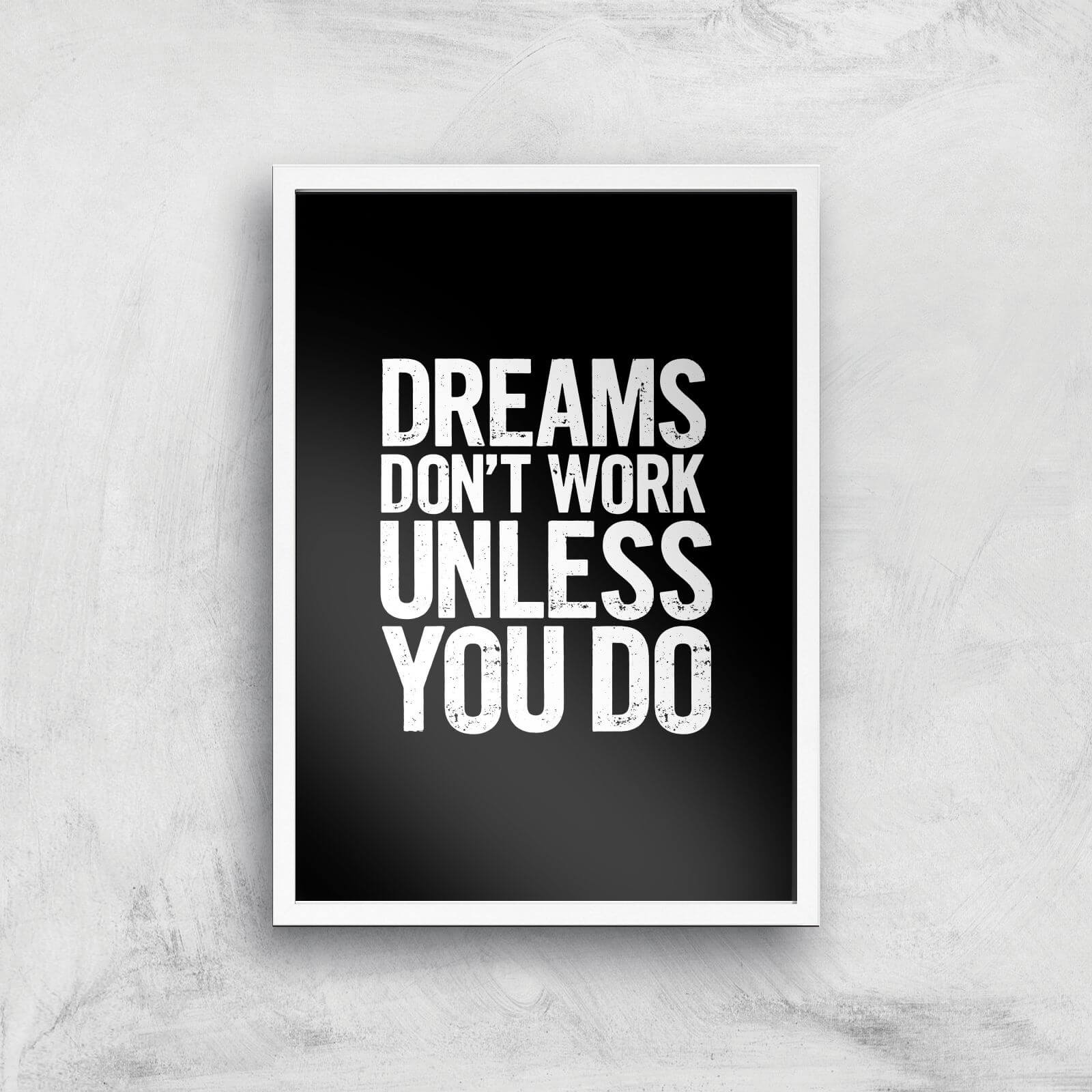 The Motivated Type Dreams Don't Work Unless You Do Letterpress Giclee Art Print - A3 - White Frame