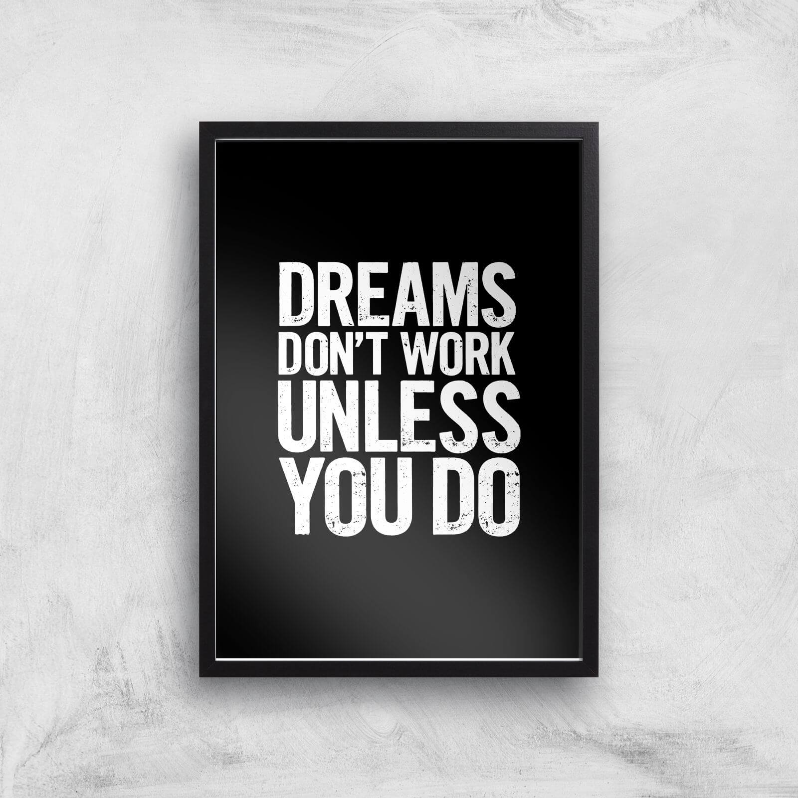 The Motivated Type Dreams Don't Work Unless You Do Letterpress Giclee Art Print - A3 - Black Frame