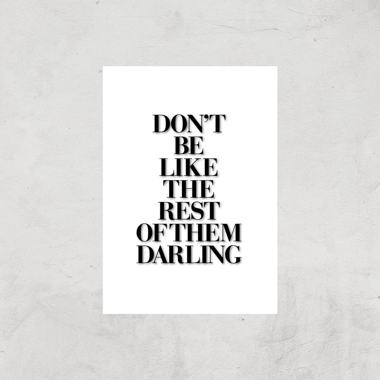 The Motivated Type Don't Be Like The Rest Of The Darling Giclee Art Print - A4 - Print Only