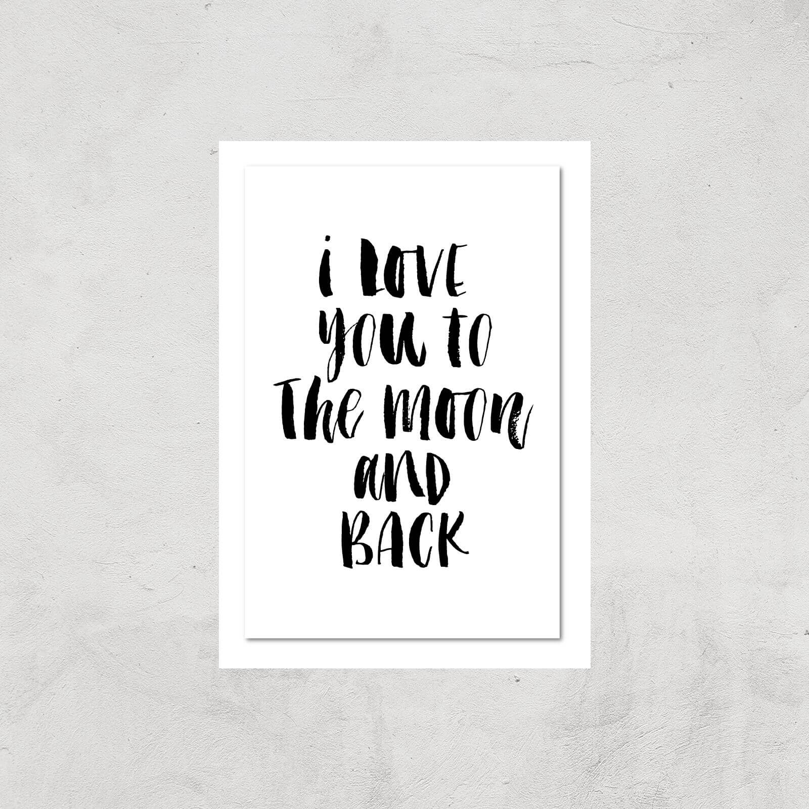 The Motivated Type I Love You To The Moon And Back Giclee Art Print - A4 - Print Only