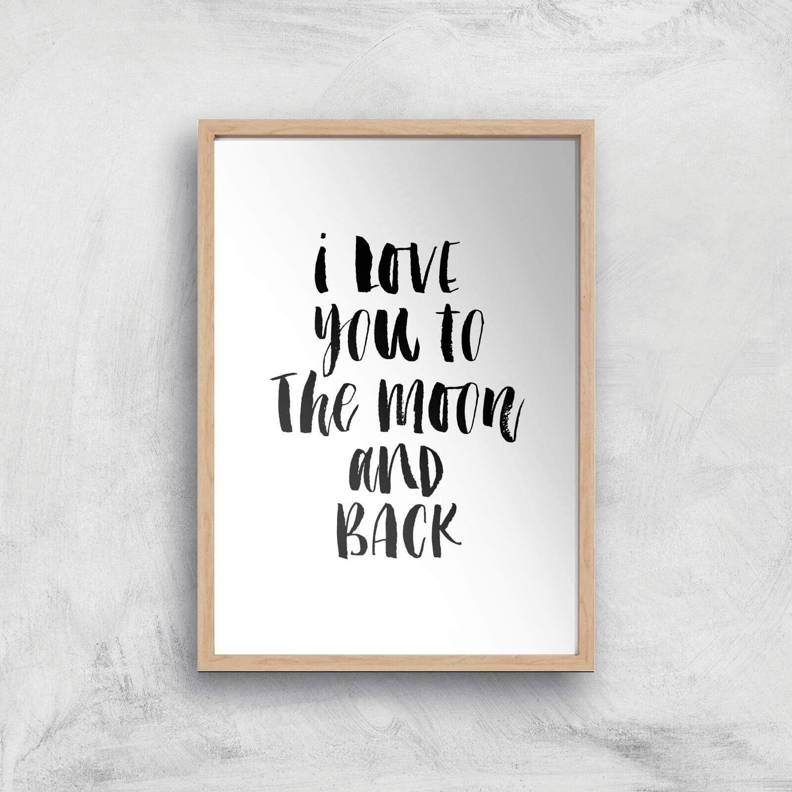 The Motivated Type I Love You To The Moon And Back Giclee Art Print - A3 - Wooden Frame