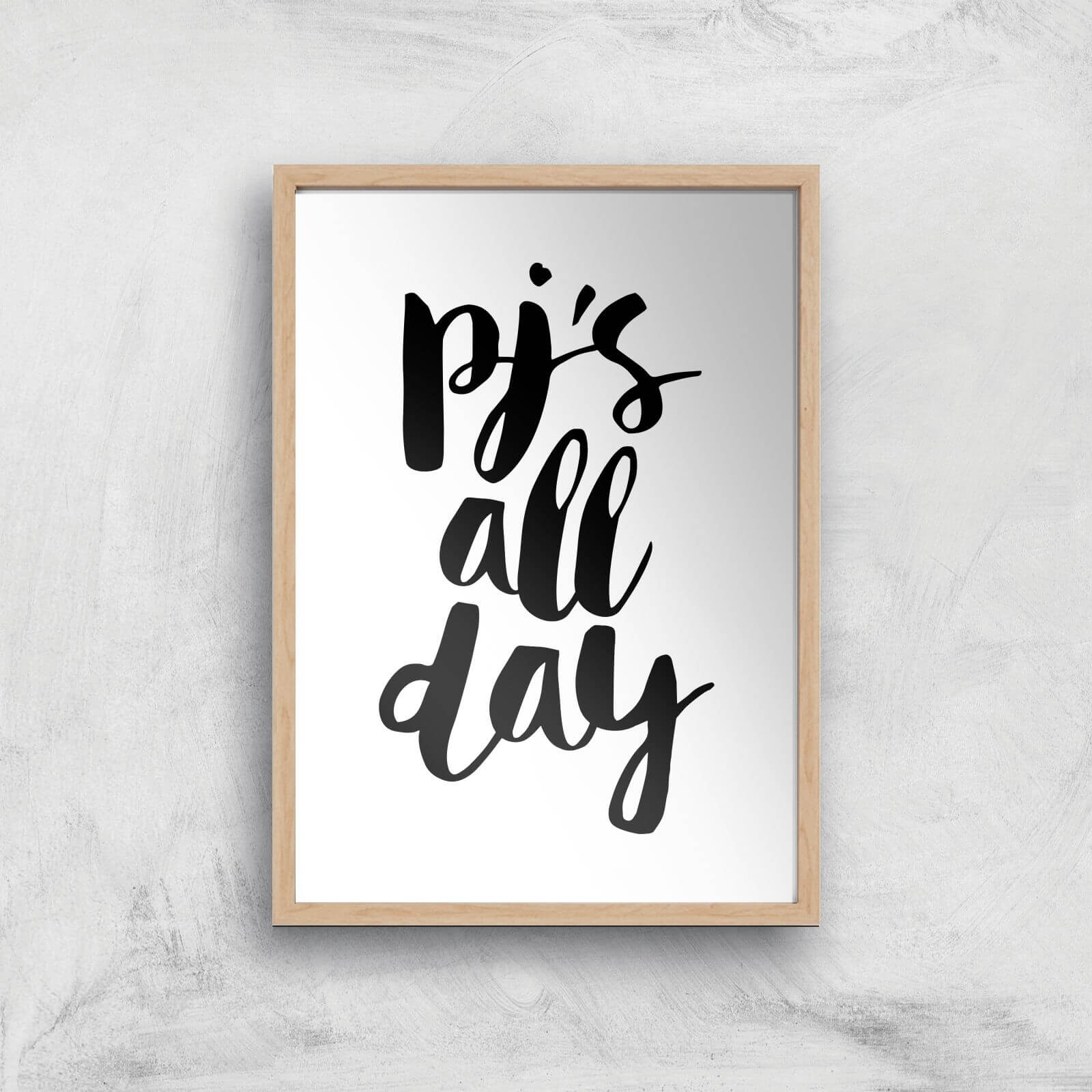 The Motivated Type PJs All Day Giclee Art Print - A3 - Wooden Frame