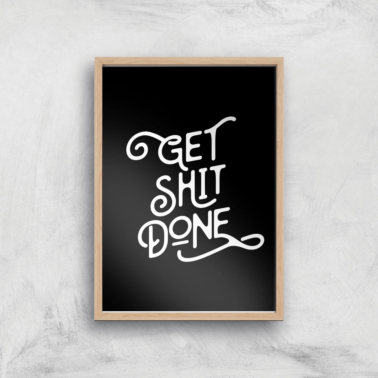The Motivated Type Get Shit Done Giclee Art Print - A3 - Wooden Frame