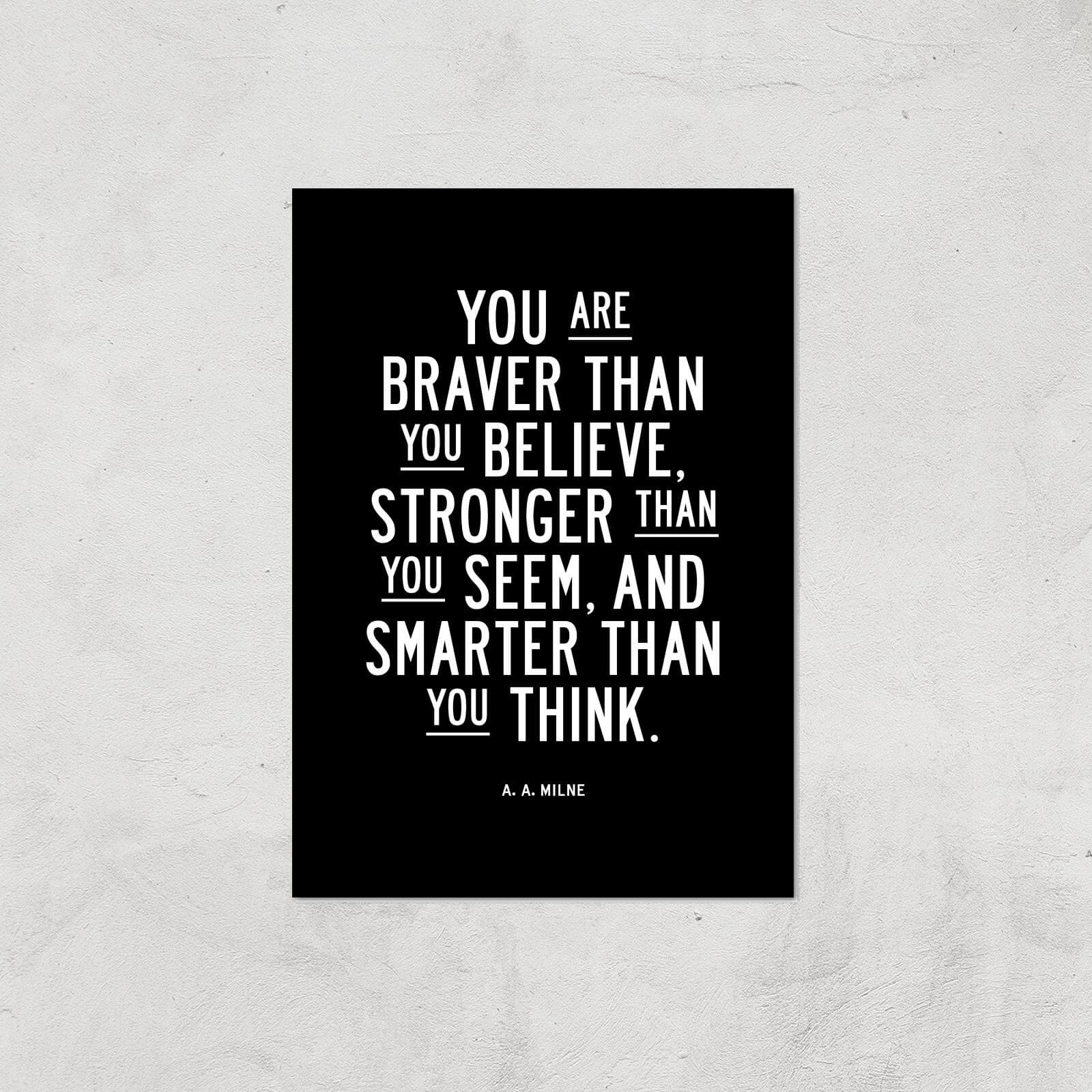 The Motivated Type You Are Braver Than You Believe Giclee Art Print - A2 - Print Only