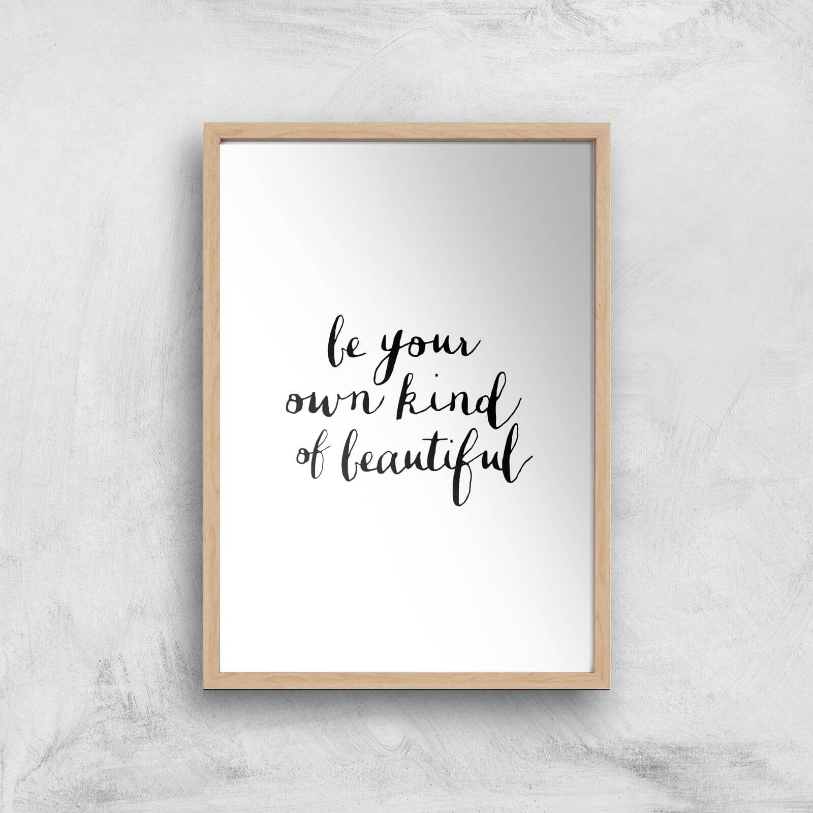 The Motivated Type Be Your Own Kind Of Beautiful Giclee Art Print - A3 - Wooden Frame