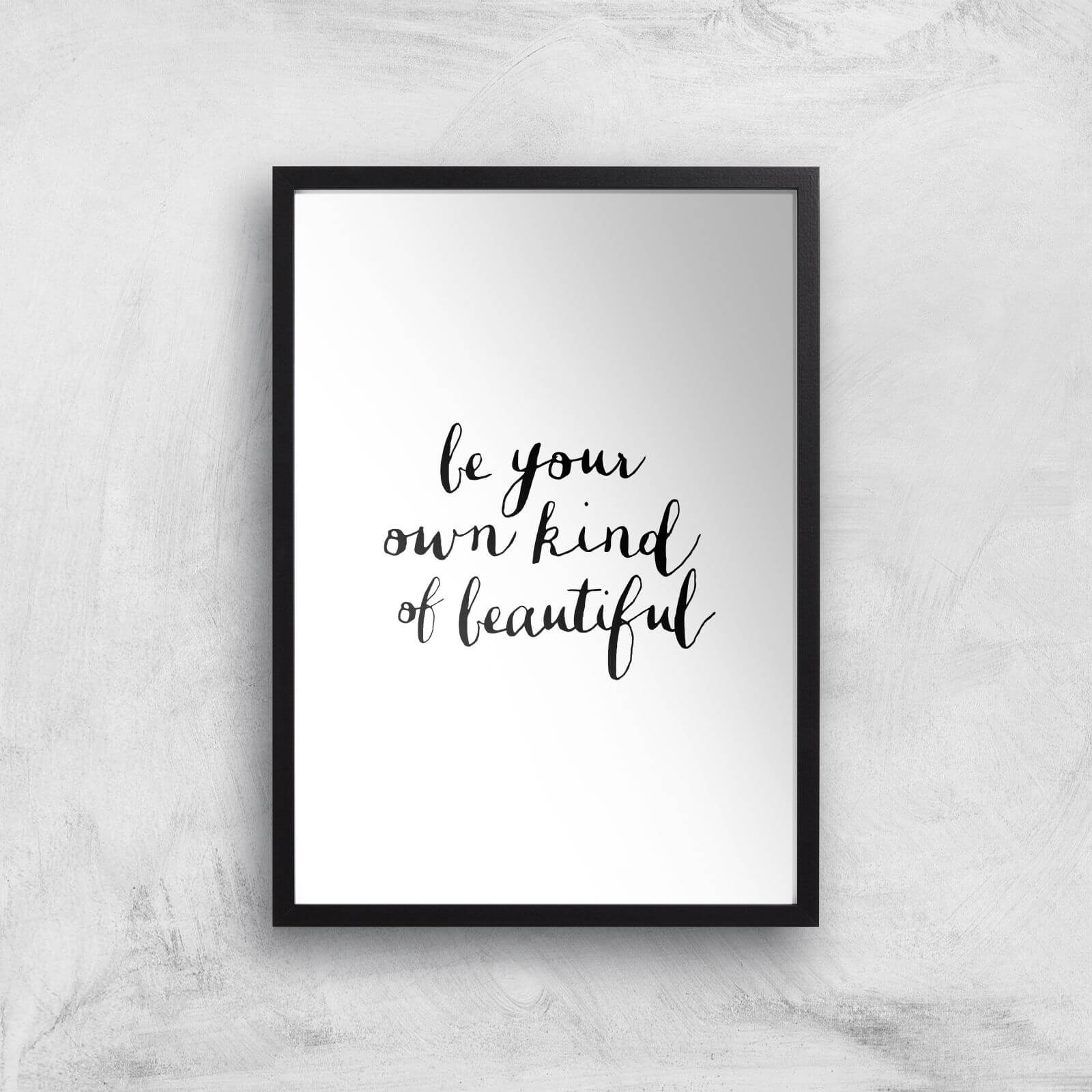 The Motivated Type Be Your Own Kind Of Beautiful Giclee Art Print - A2 - Black Frame