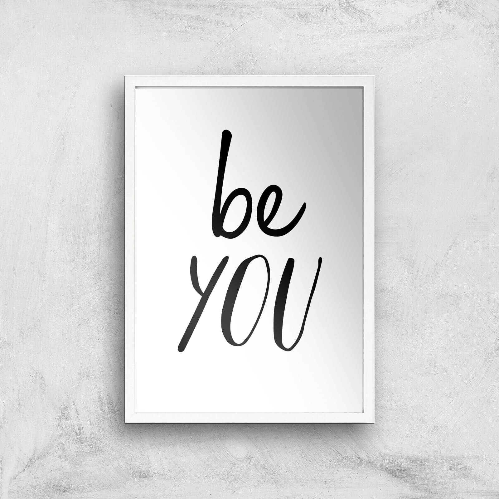 The Motivated Type Be You Giclee Art Print - A3 - White Frame
