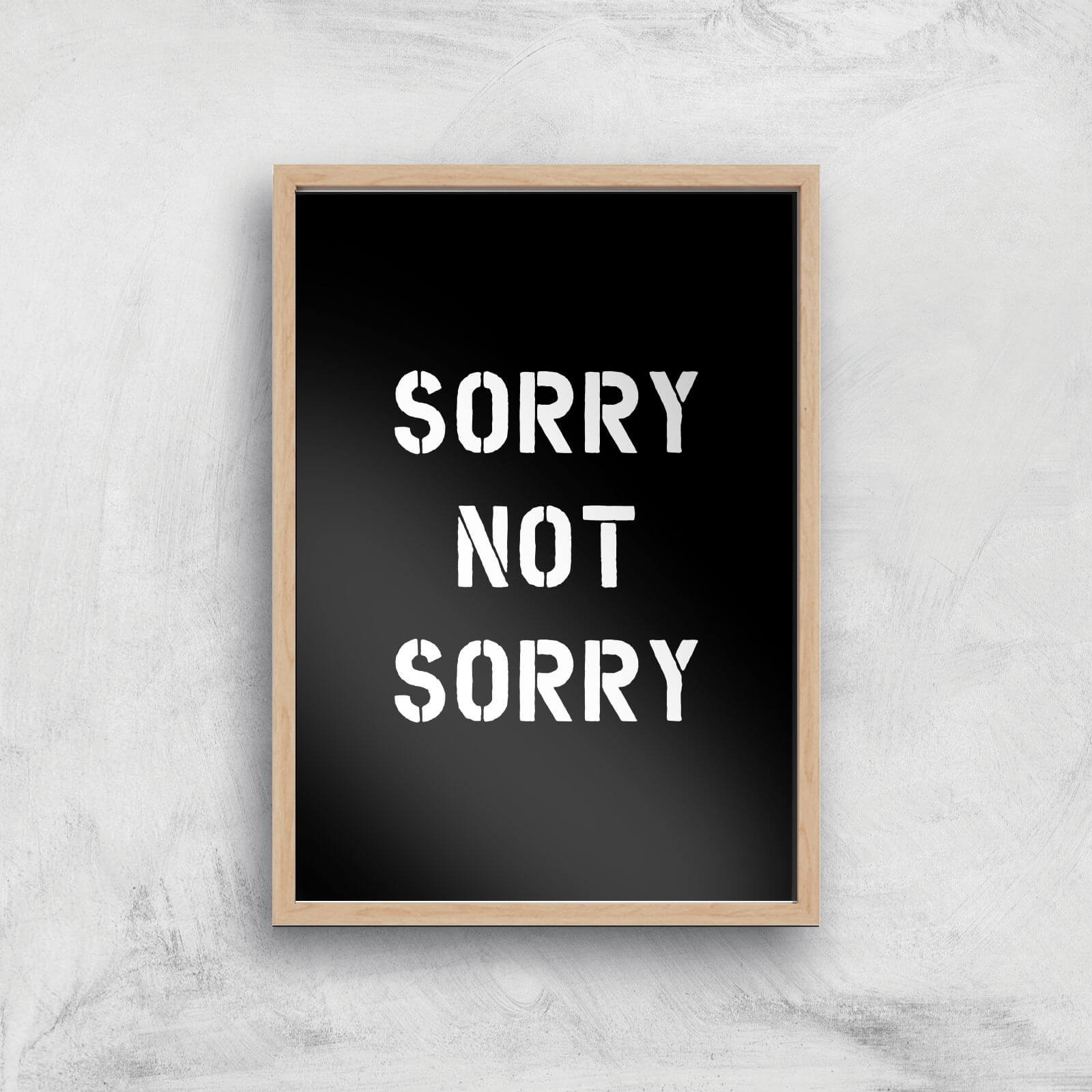 The Motivated Type Sorry Not Sorry Giclee Art Print - A3 - Wooden Frame