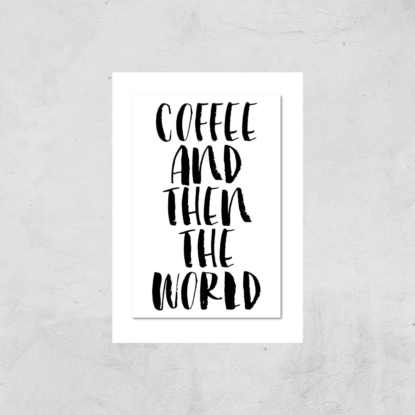 The Motivated Type Coffee And Then The World Giclee Art Print - A2 - Print Only