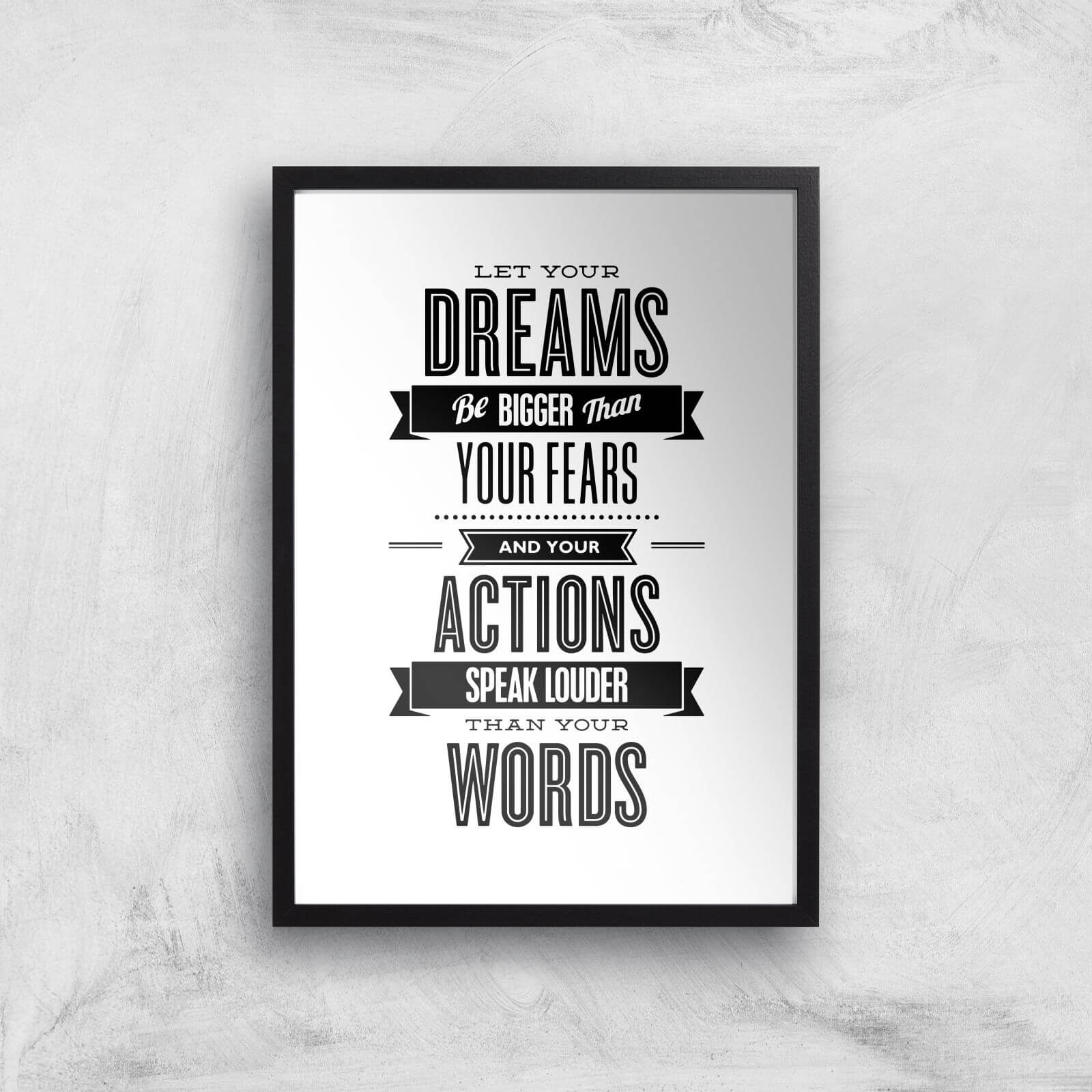The Motivated Type Let Your Dreams Be Bigger Than Your Fears Giclee Art Print - A3 - Black Frame