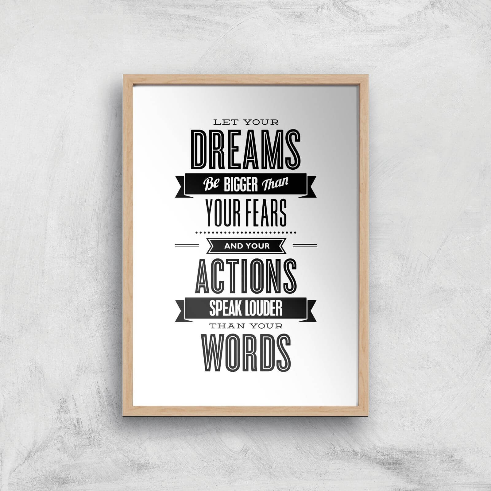 The Motivated Type Let Your Dreams Be Bigger Than Your Fears Giclee Art Print - A2 - Wooden Frame
