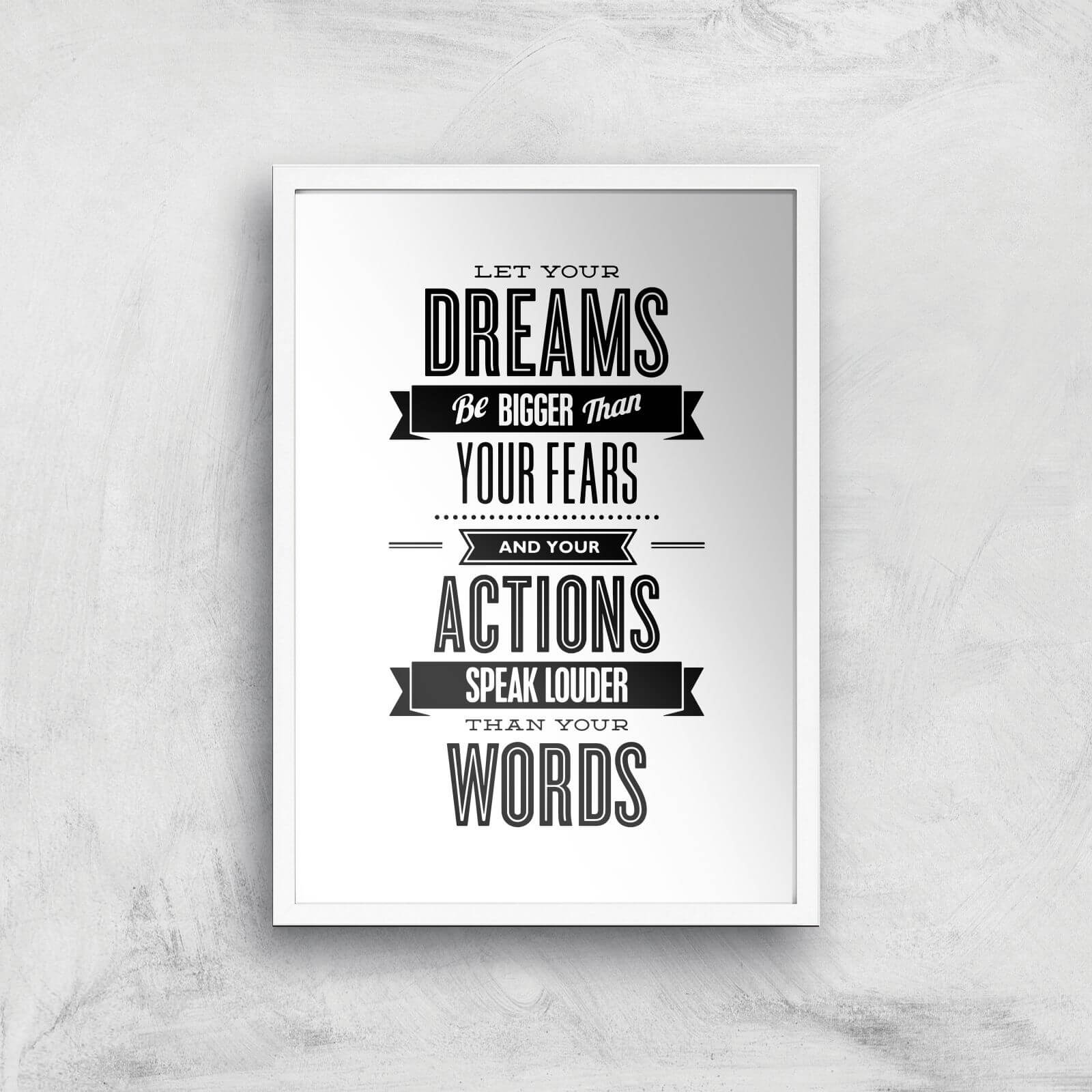 The Motivated Type Let Your Dreams Be Bigger Than Your Fears Giclee Art Print - A2 - White Frame
