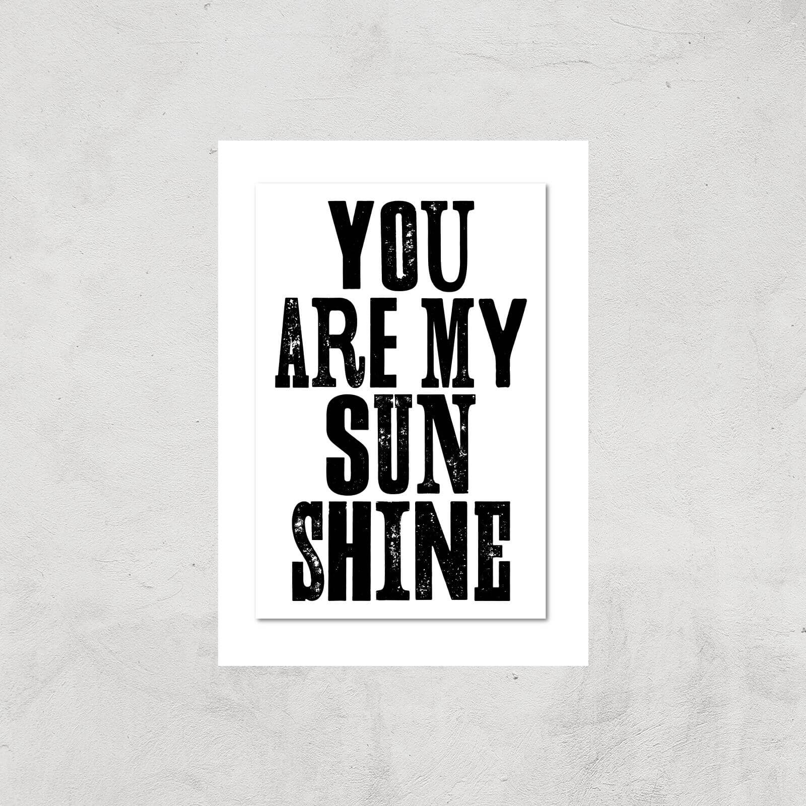 The Motivated Type You Are My Sunshine Giclee Art Print - A4 - Print Only