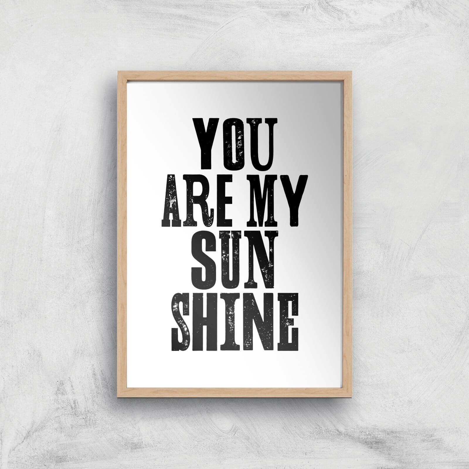 The Motivated Type You Are My Sunshine Giclee Art Print - A3 - Wooden Frame