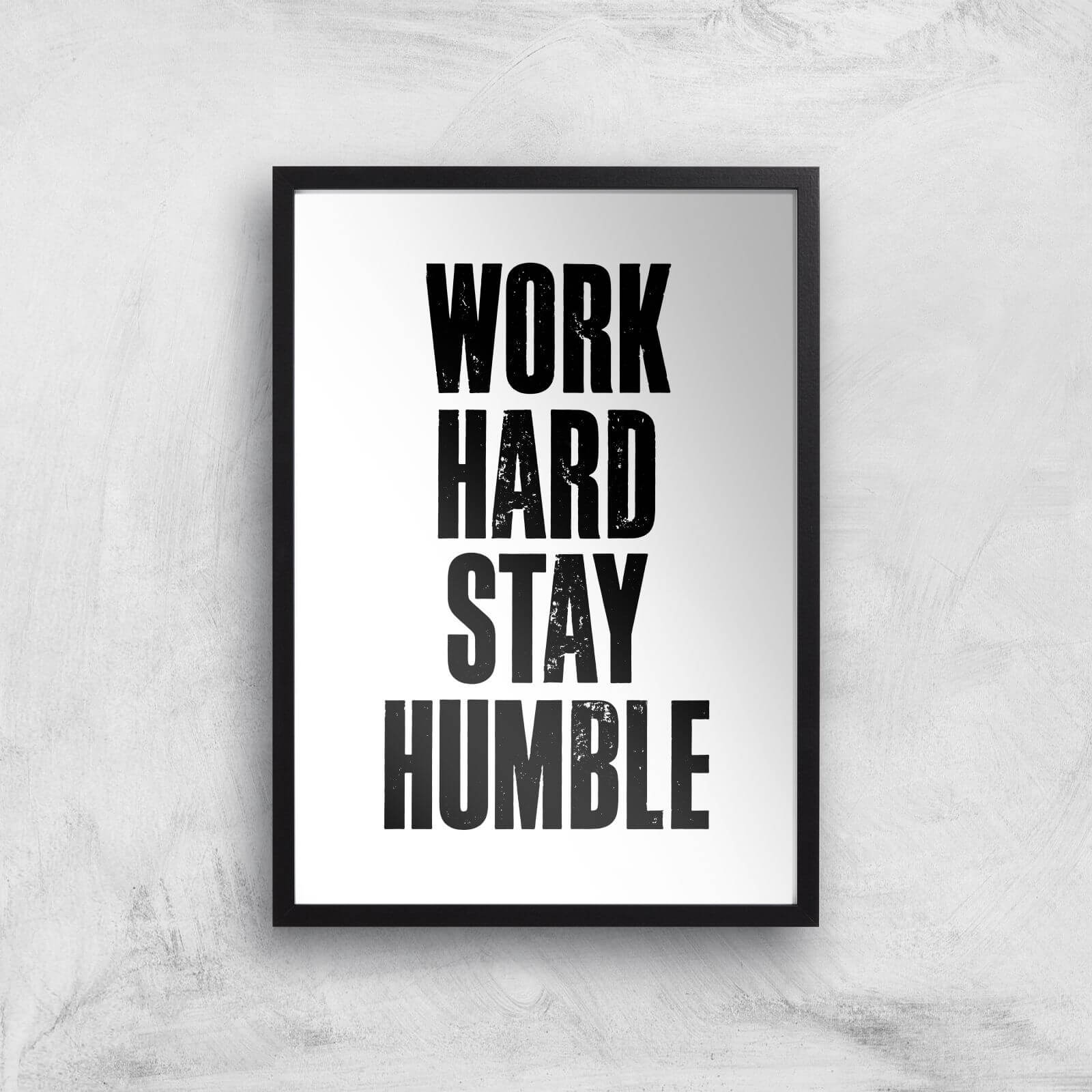 The Motivated Type Work Hard Stay Humble Letterpress Giclee Art Print - A3 - Black Frame
