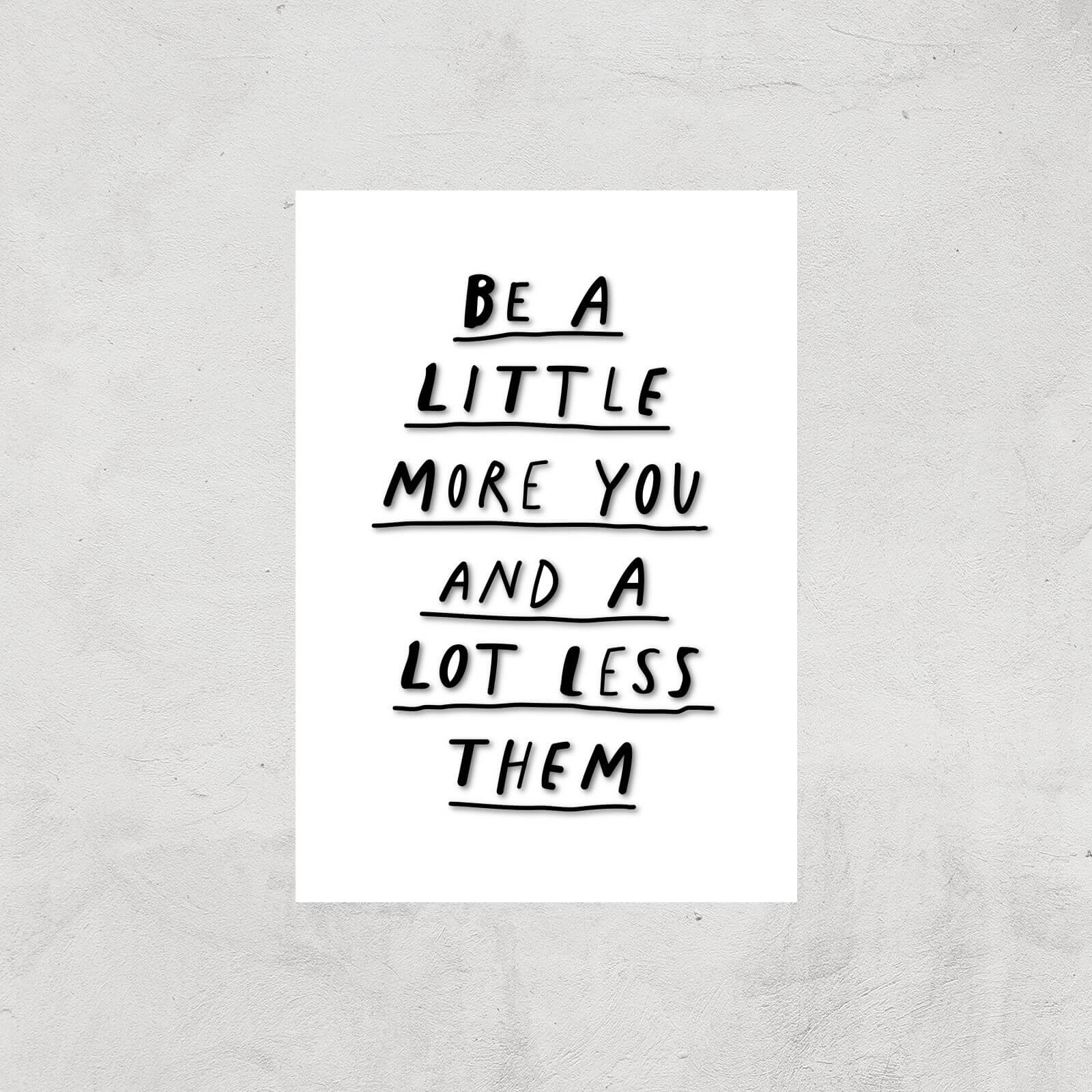 The Motivated Type Be A Little More You And A Lot Less Them Giclee Art Print - A4 - Print Only